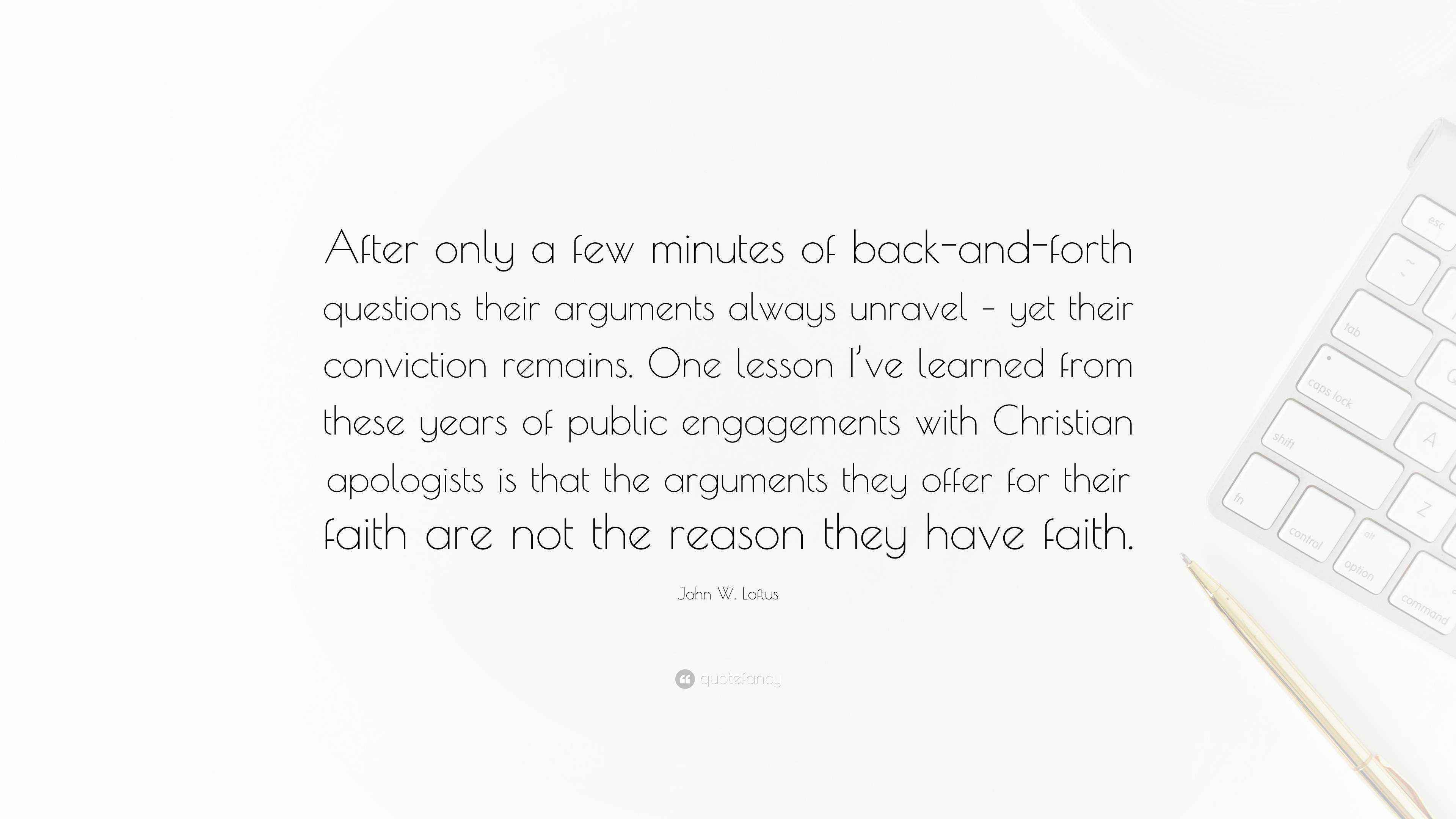 John W. Loftus Quote “After only a few minutes of backandforth