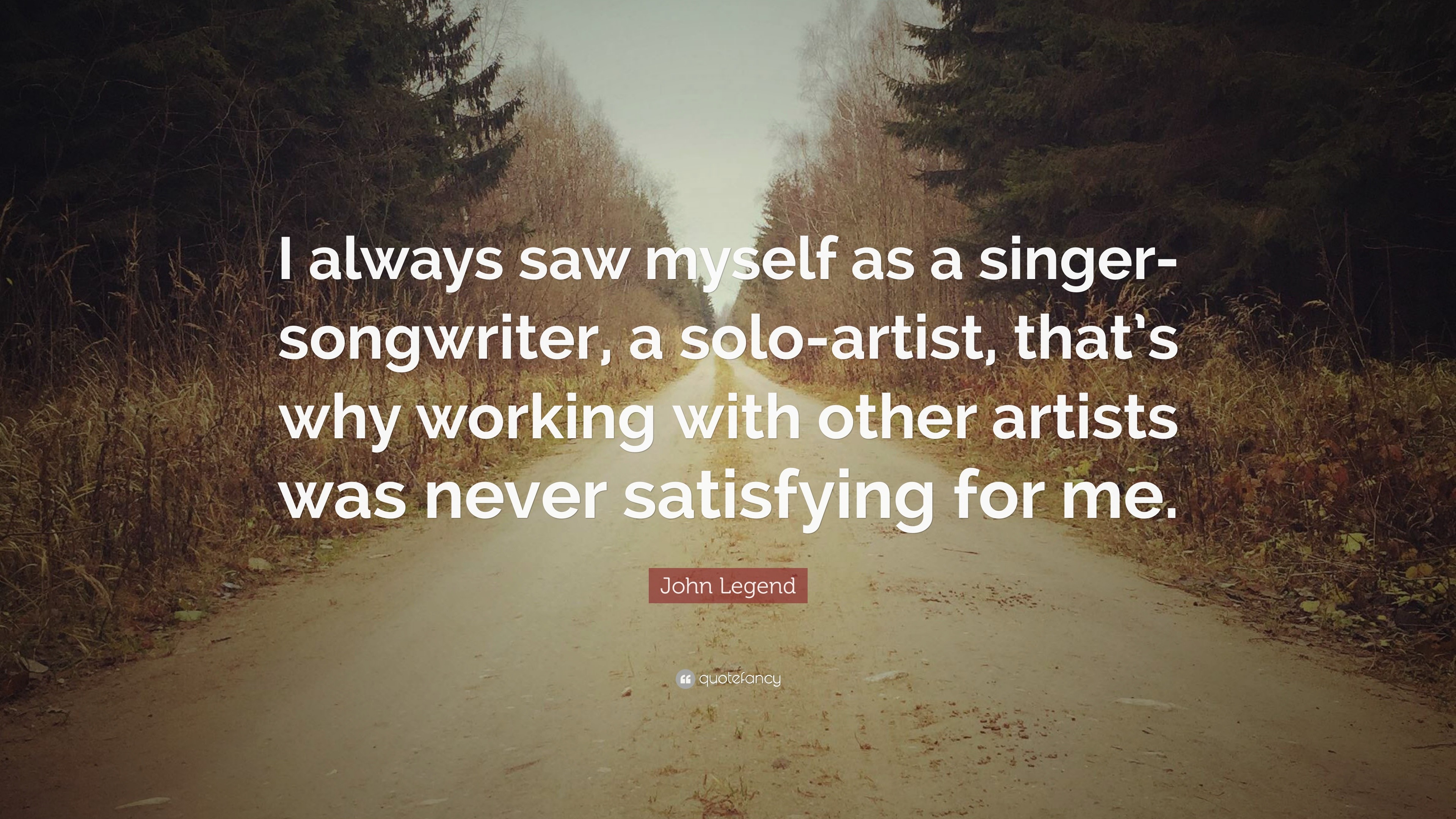 john-legend-quote-i-always-saw-myself-as-a-singer-songwriter-a-solo