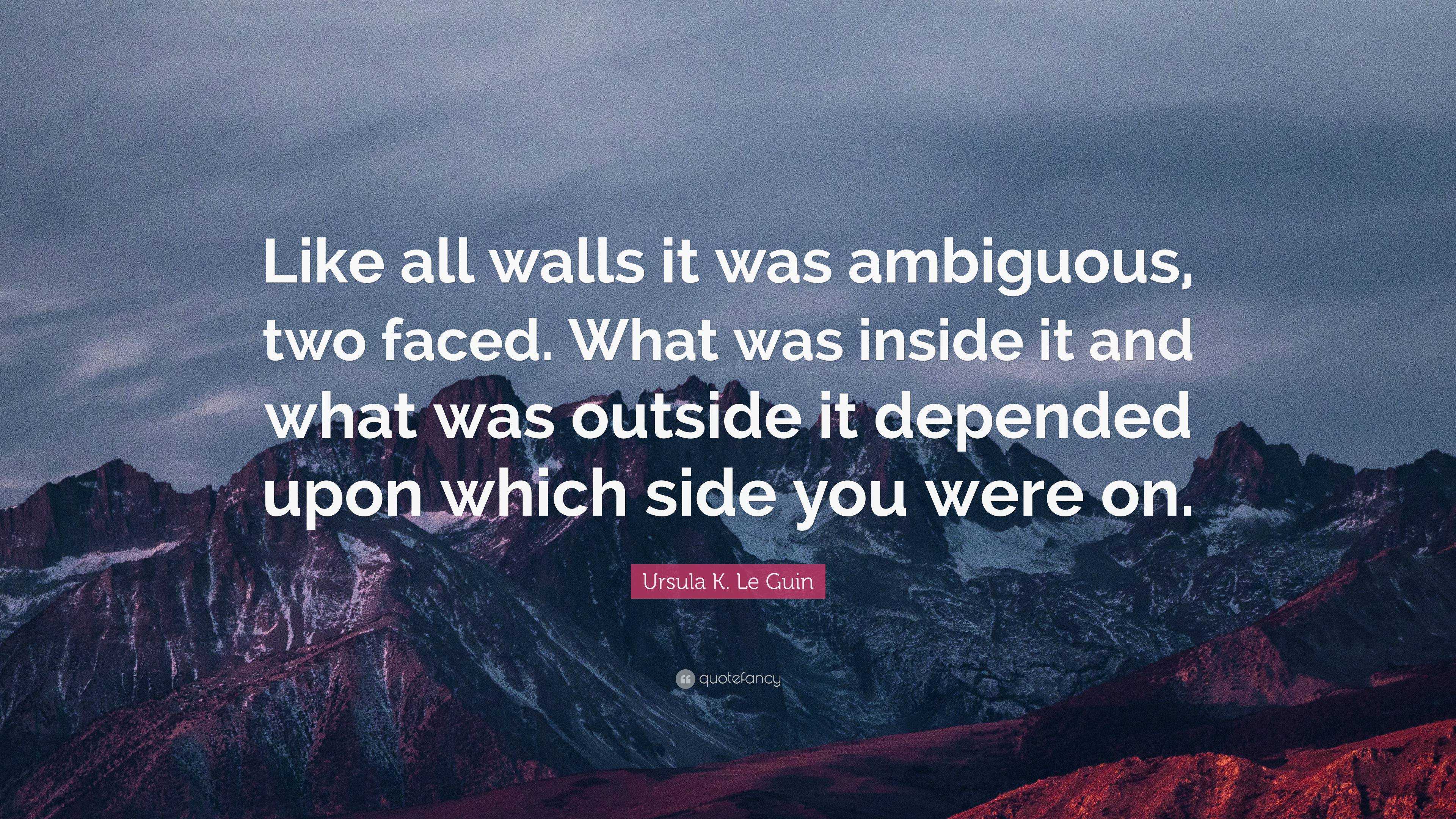 Ursula K Le Guin Quote “like All Walls It Was Ambiguous Two Faced