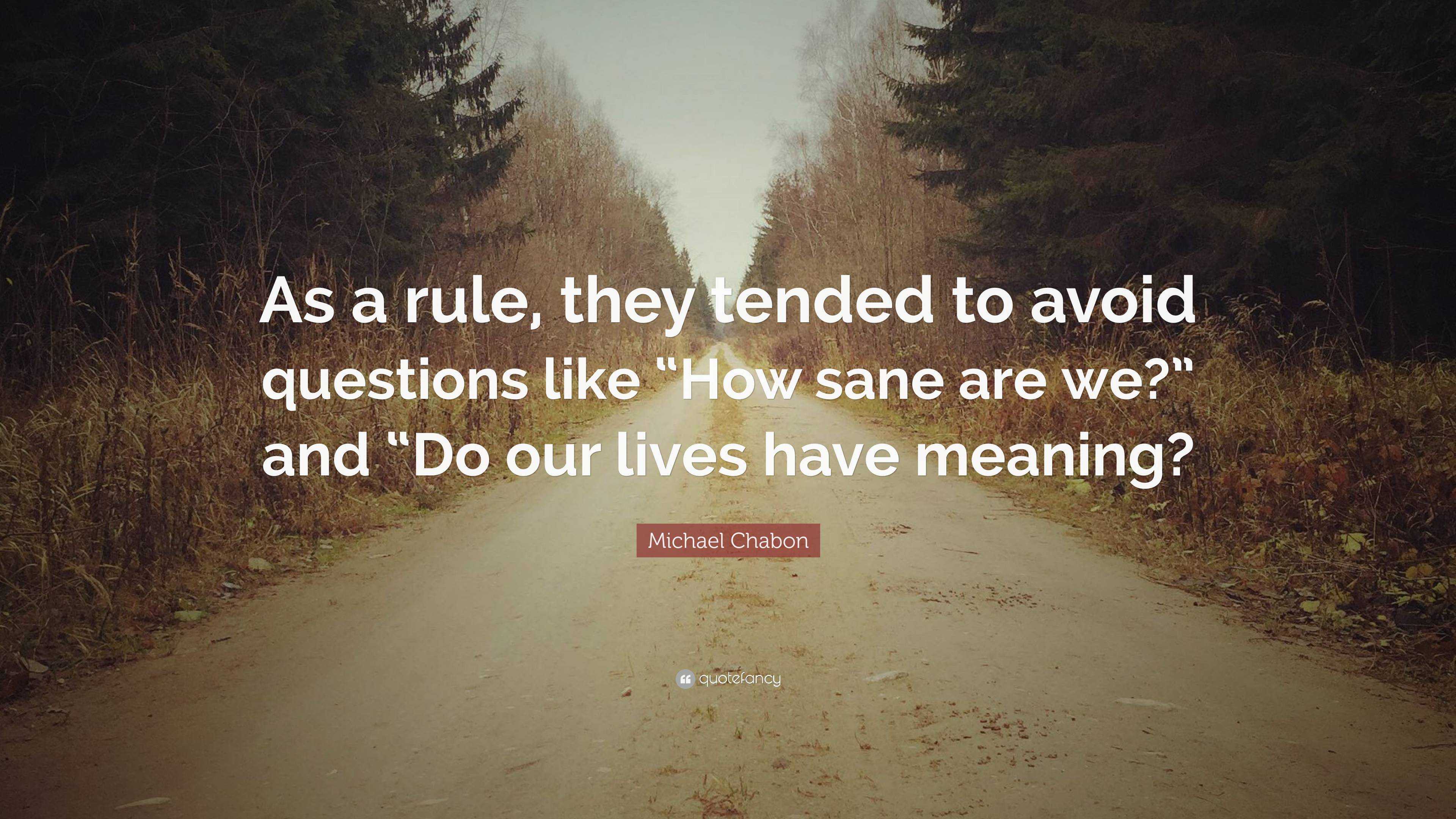 Michael Chabon Quote: “As a rule, they tended to avoid questions like