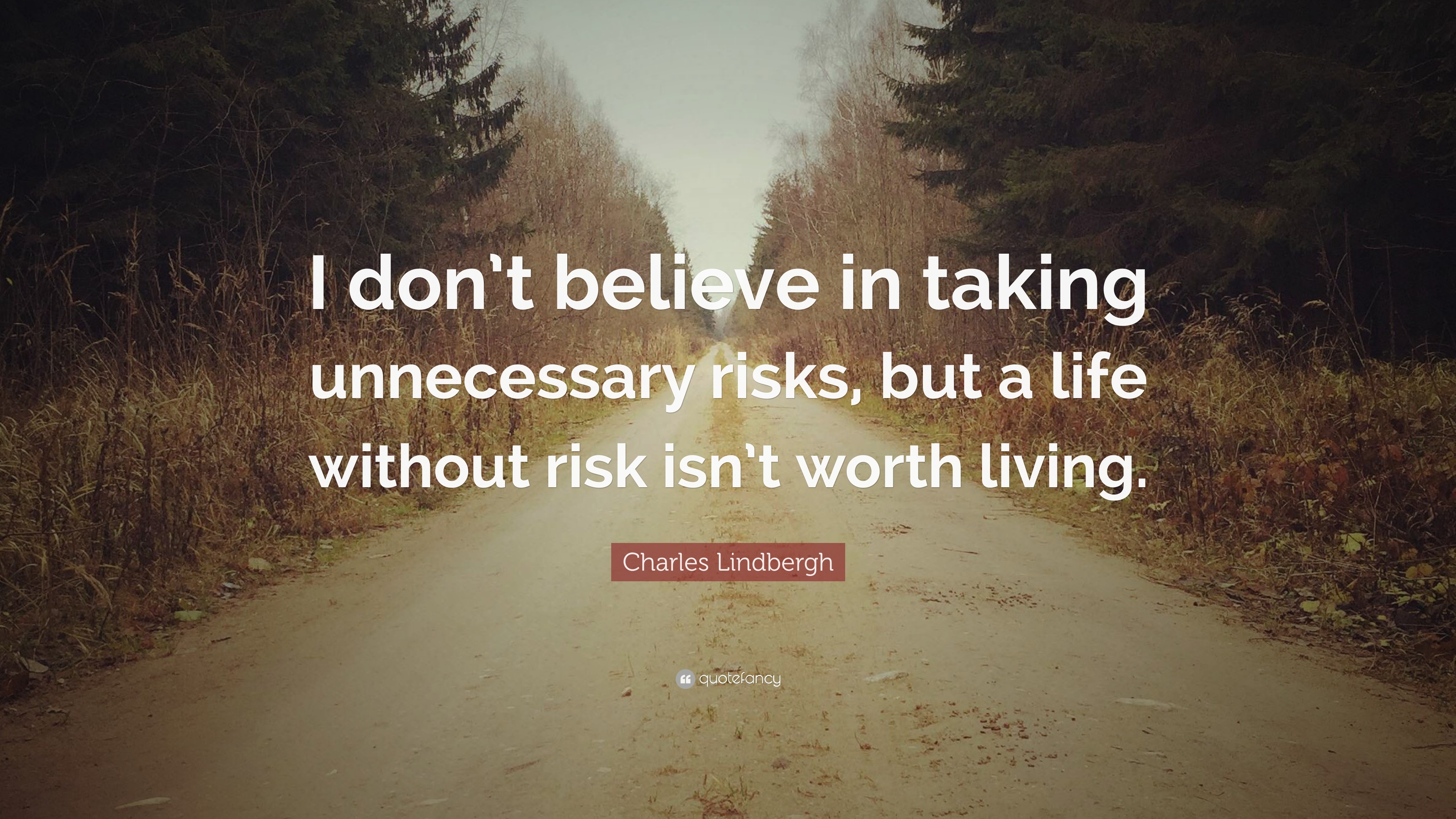 Charles Lindbergh Quote “I don t believe in taking unnecessary risks but
