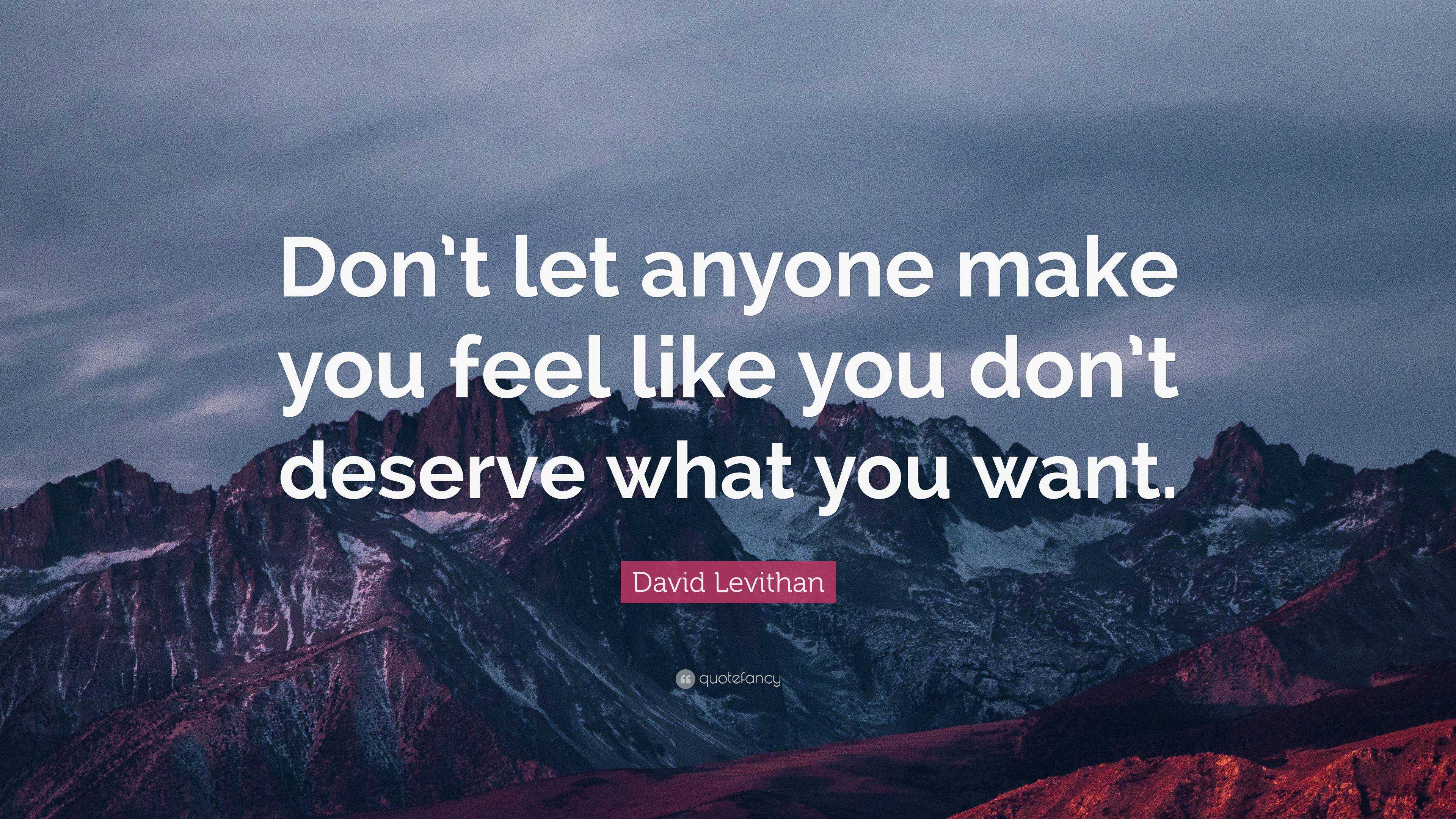 David Levithan Quote: “Don’t let anyone make you feel like you don’t ...