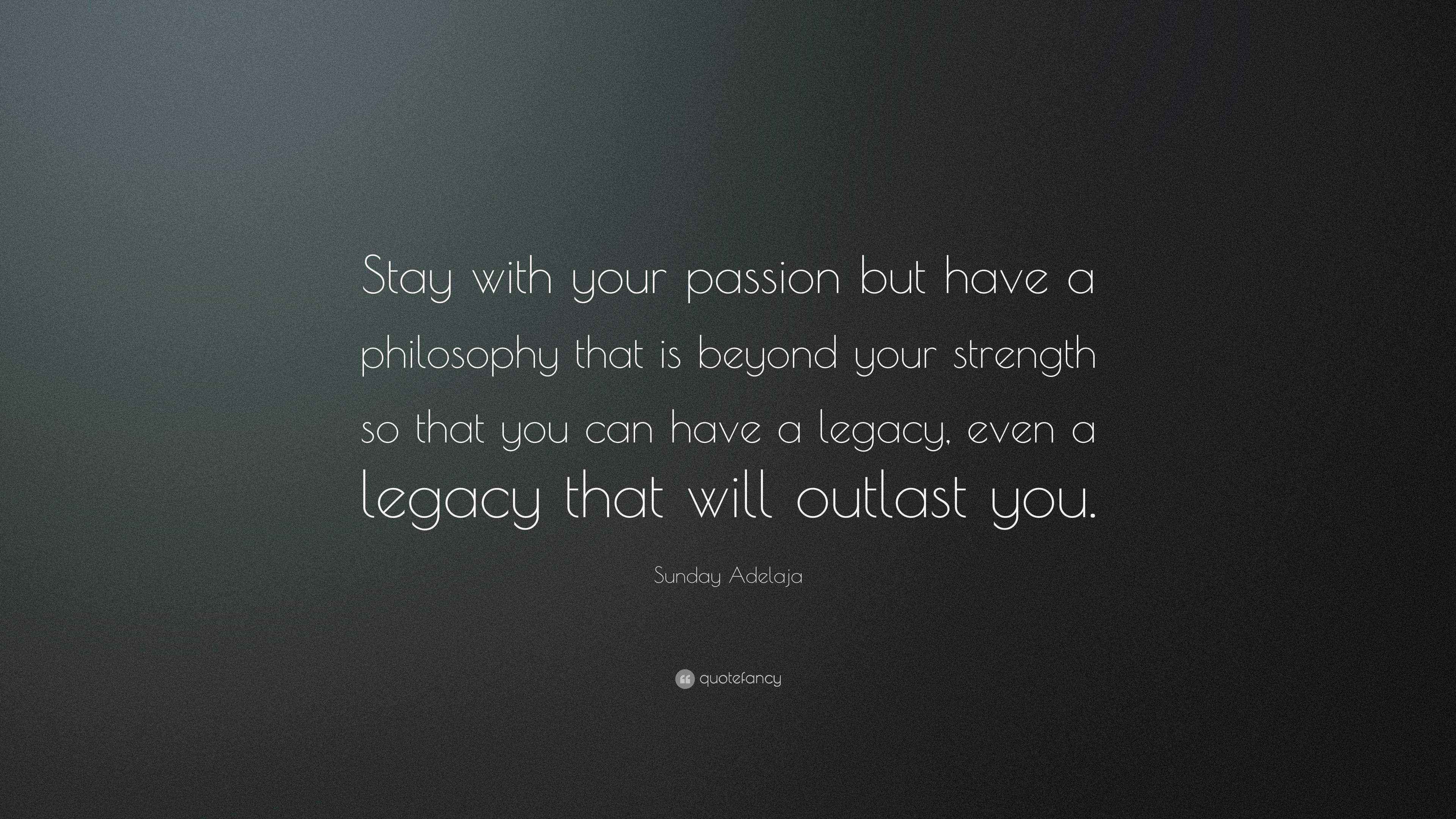 Sunday Adelaja Quote “Stay with your passion but have a philosophy