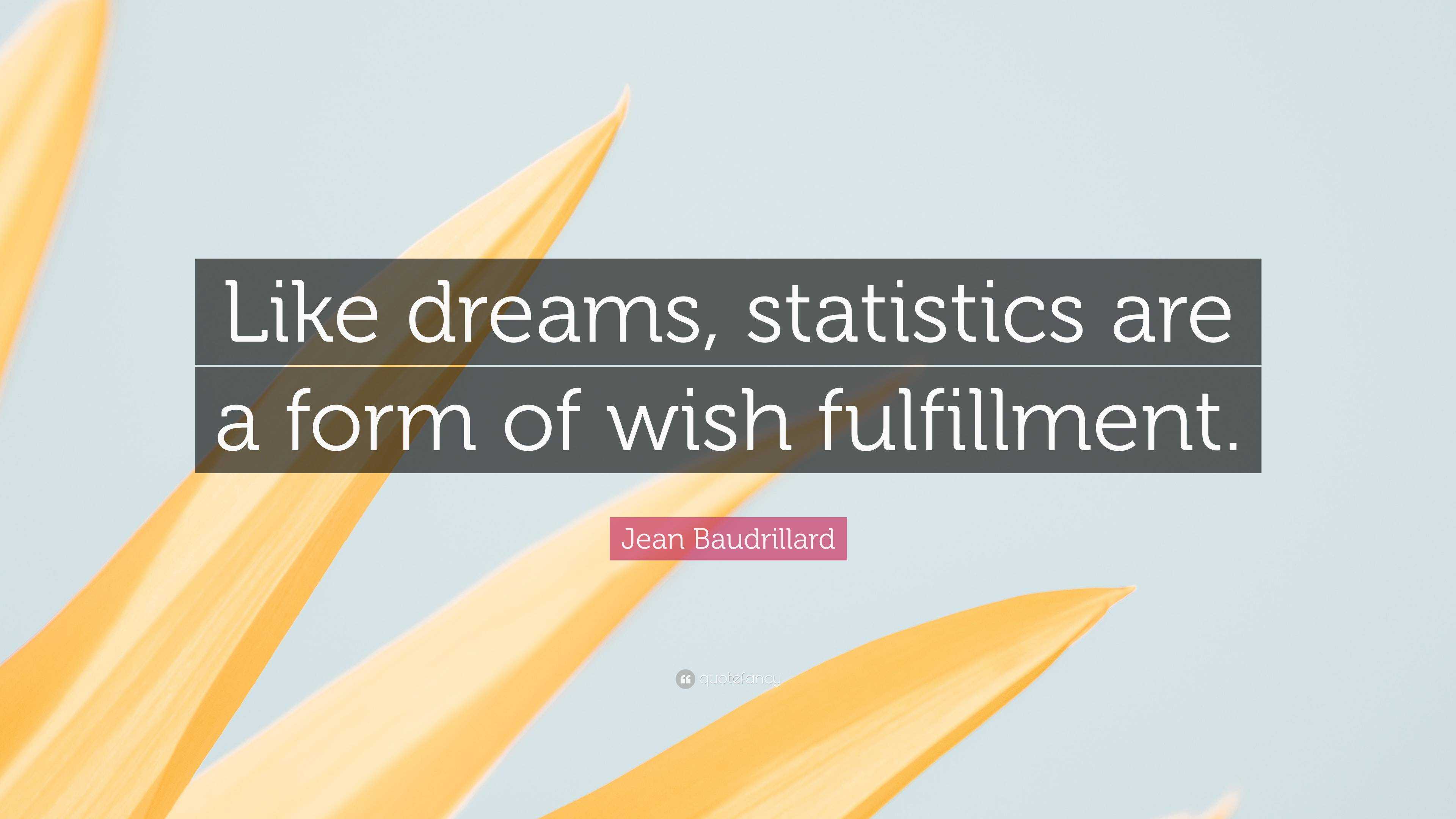 jean-baudrillard-quote-like-dreams-statistics-are-a-form-of-wish