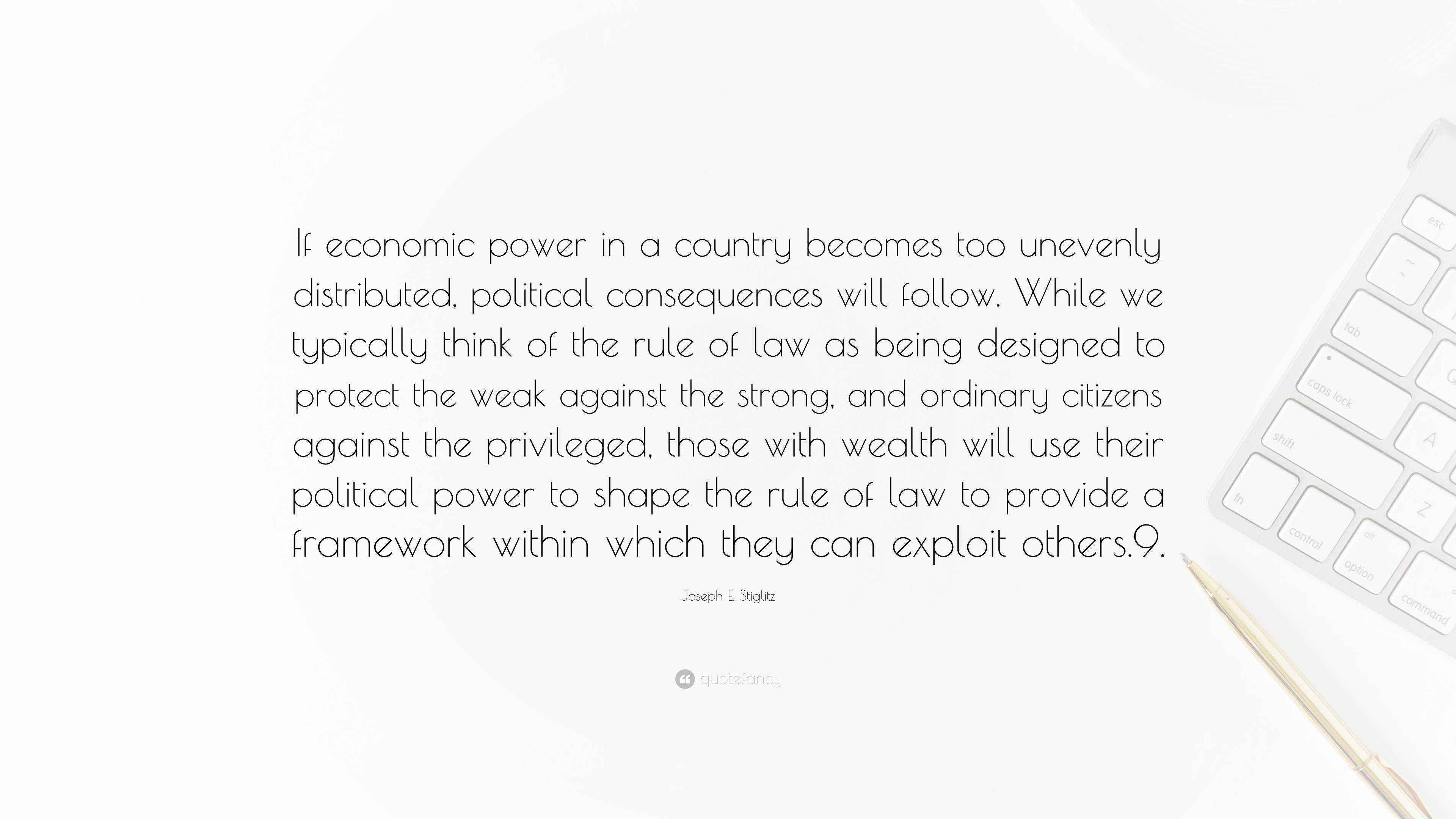 Joseph E. Stiglitz Quote “If economic power in a country too