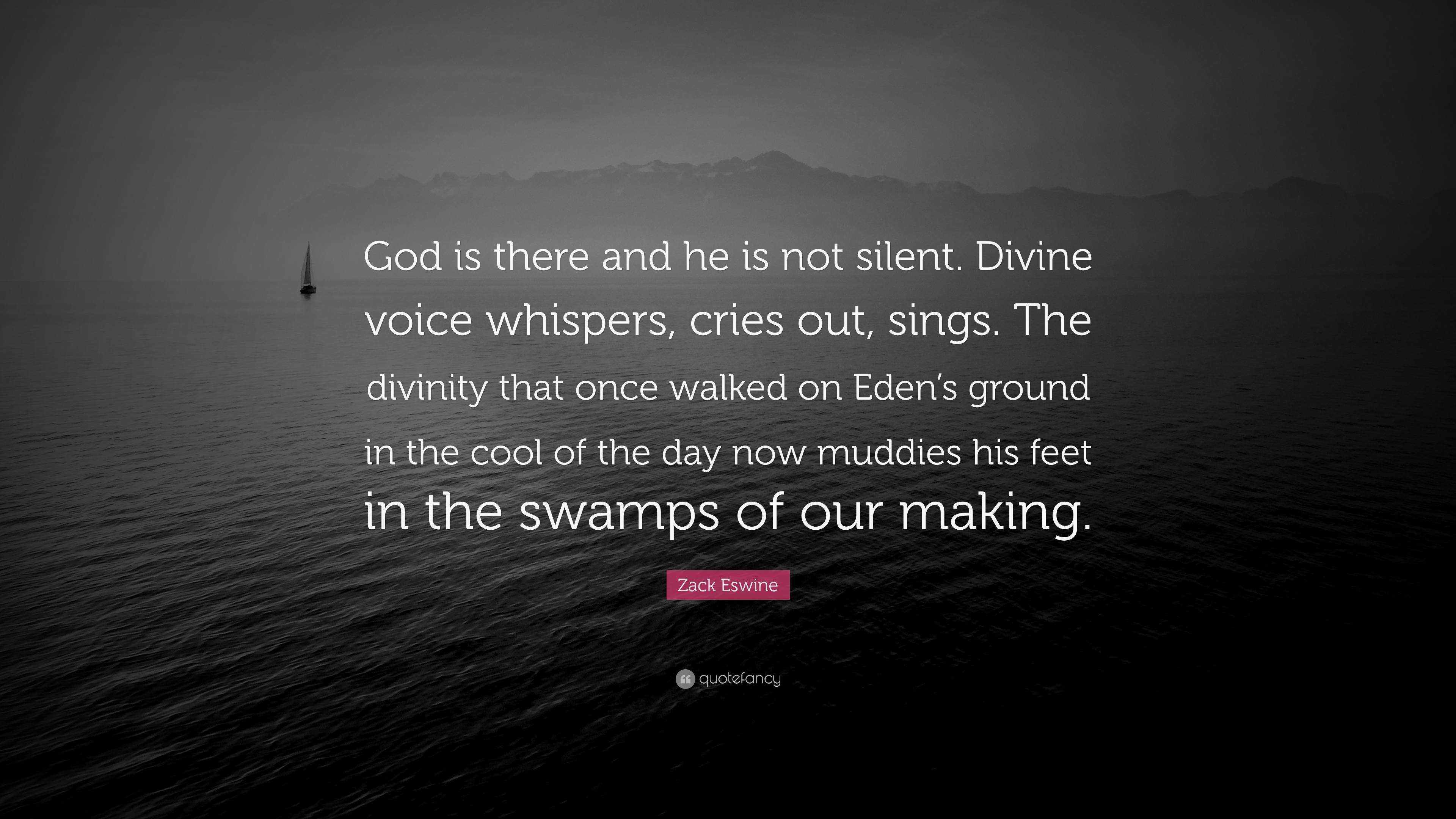 zack-eswine-quote-god-is-there-and-he-is-not-silent-divine-voice