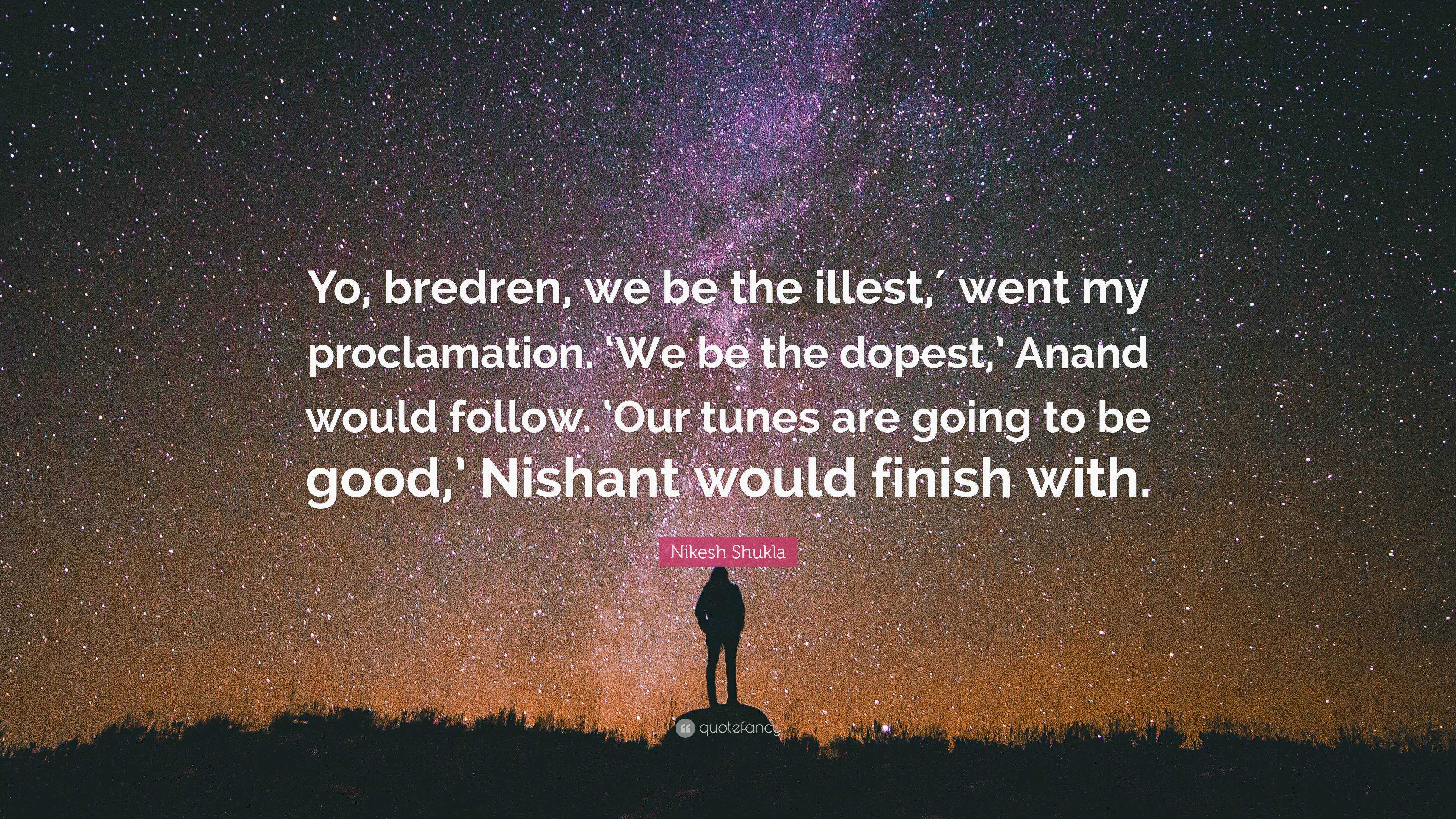 Nikesh Shukla Quote: “It's a tree falling in a forest conundrum