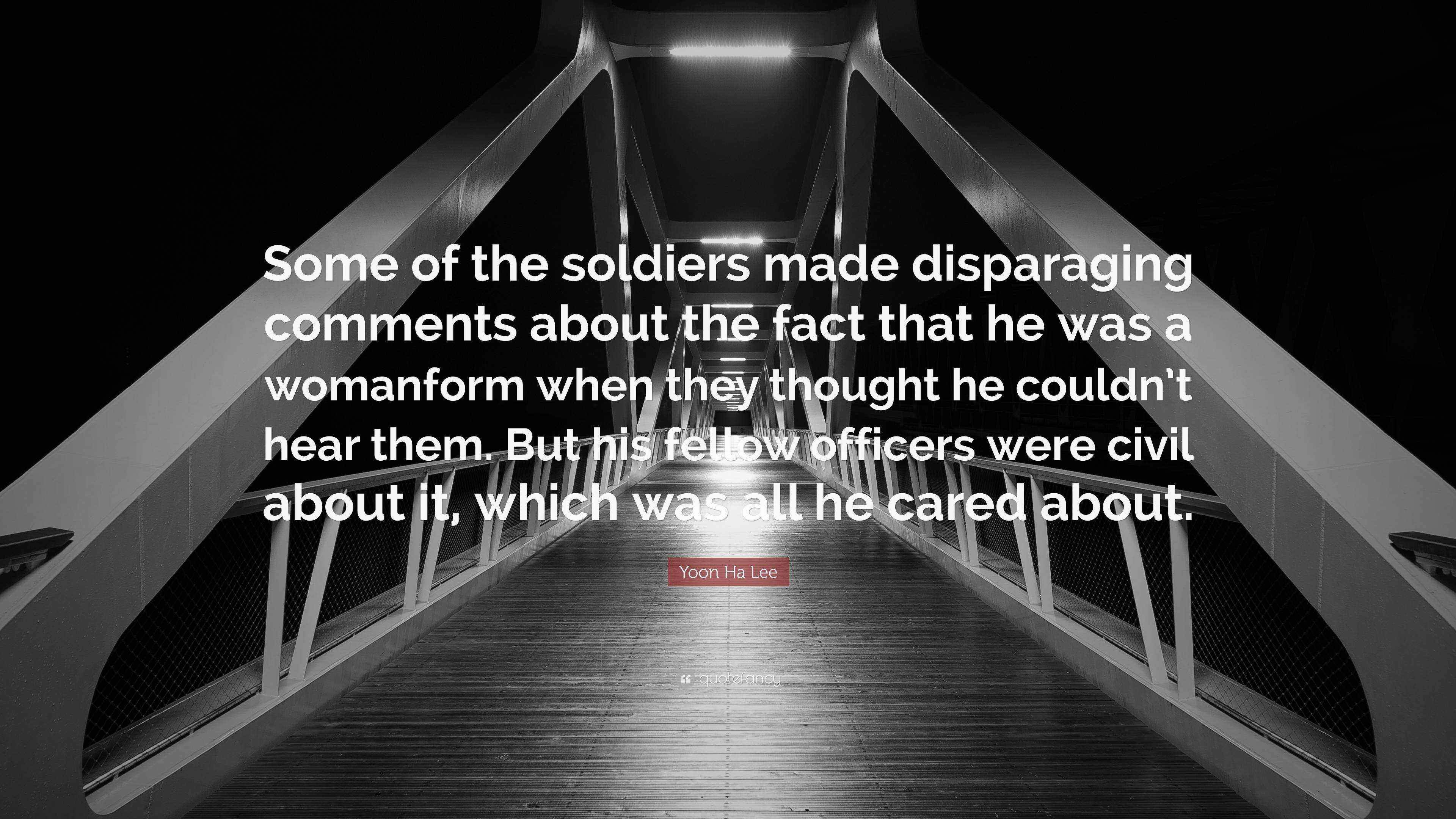 Yoon Ha Lee Quote Some Of The Soldiers Made Disparaging Comments About The Fact That He Was A 