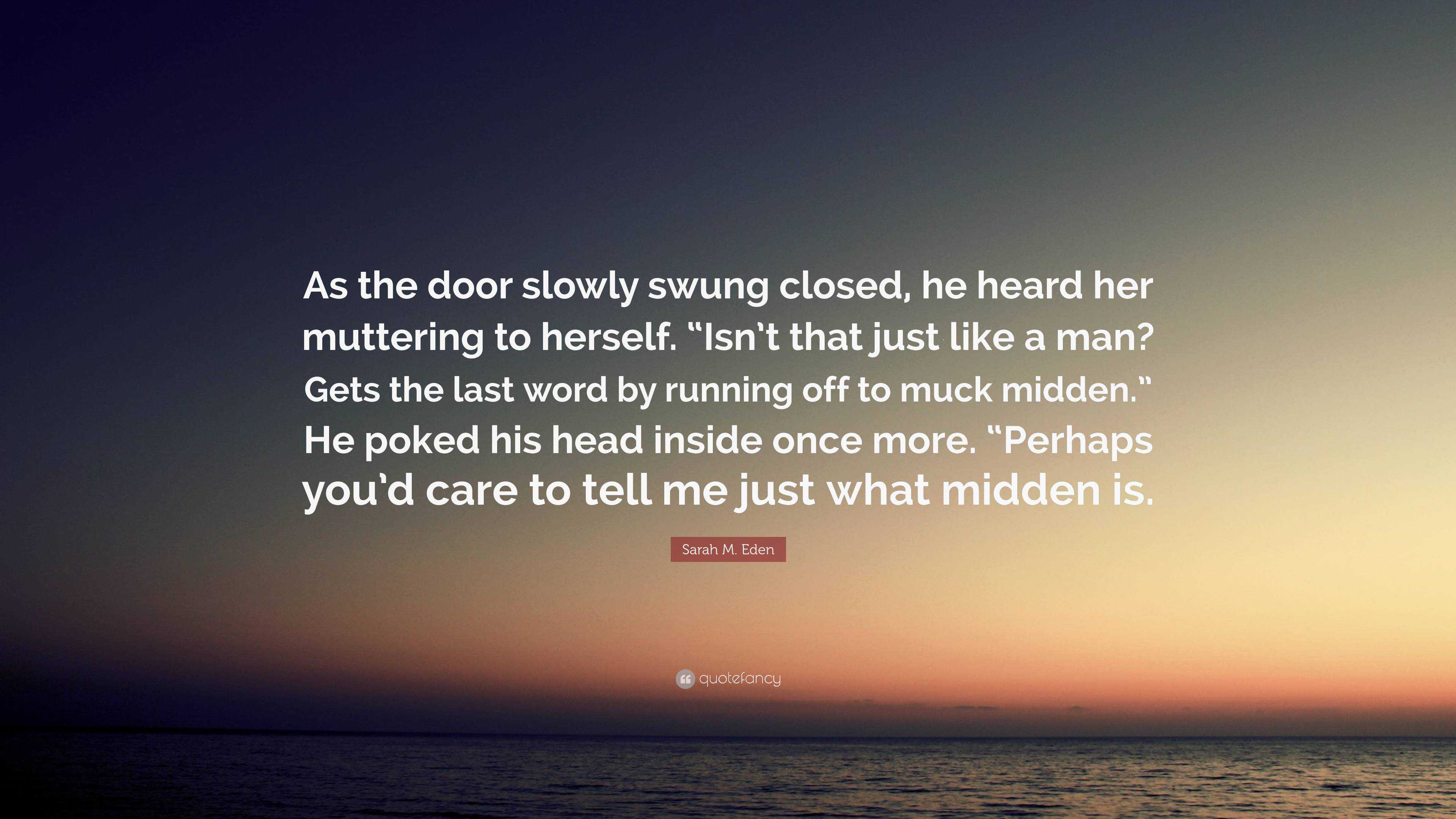 Sarah M. Eden Quote: “As the door slowly swung closed, he heard her ...