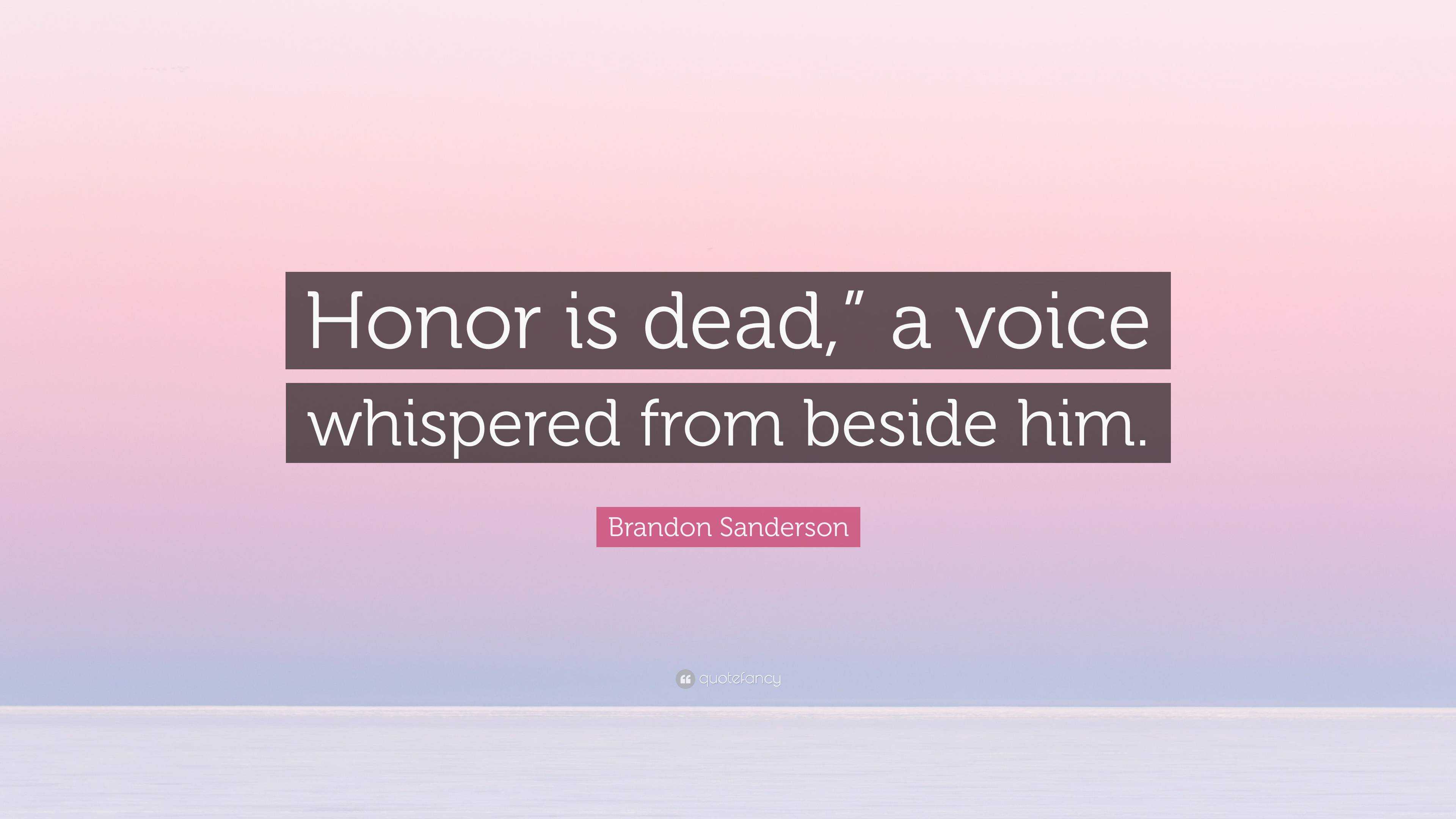 Brandon Sanderson Quote Honor Is Dead” A Voice Whispered From Beside