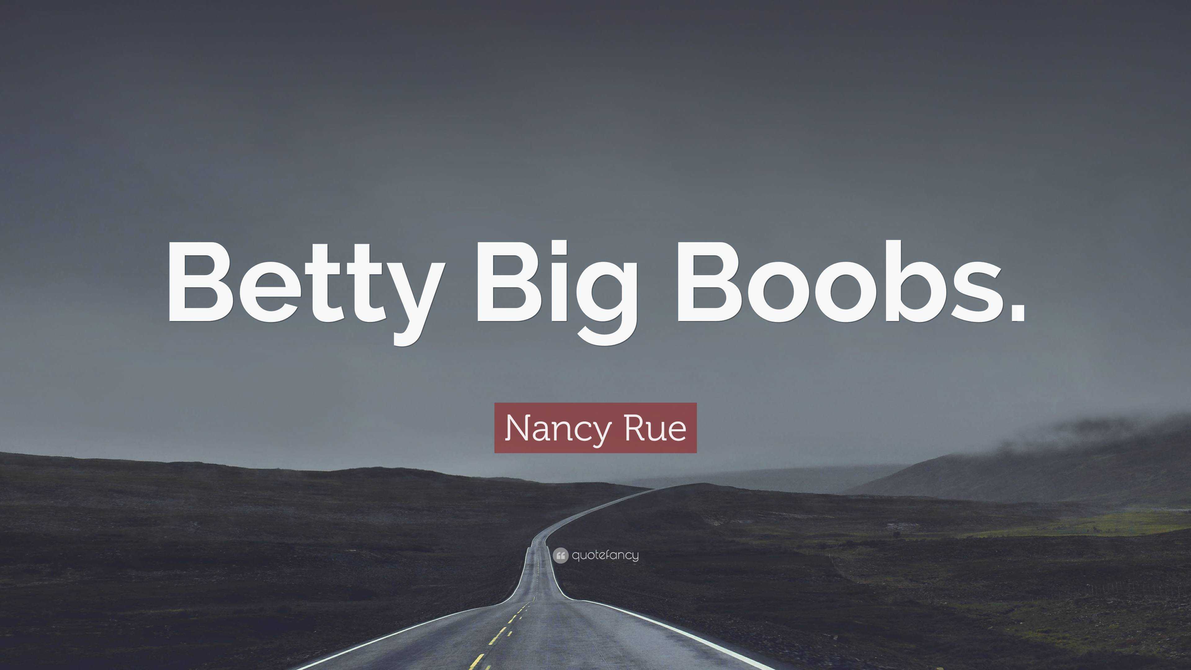 Nancy Rue Quote: “Betty Big Boobs.”