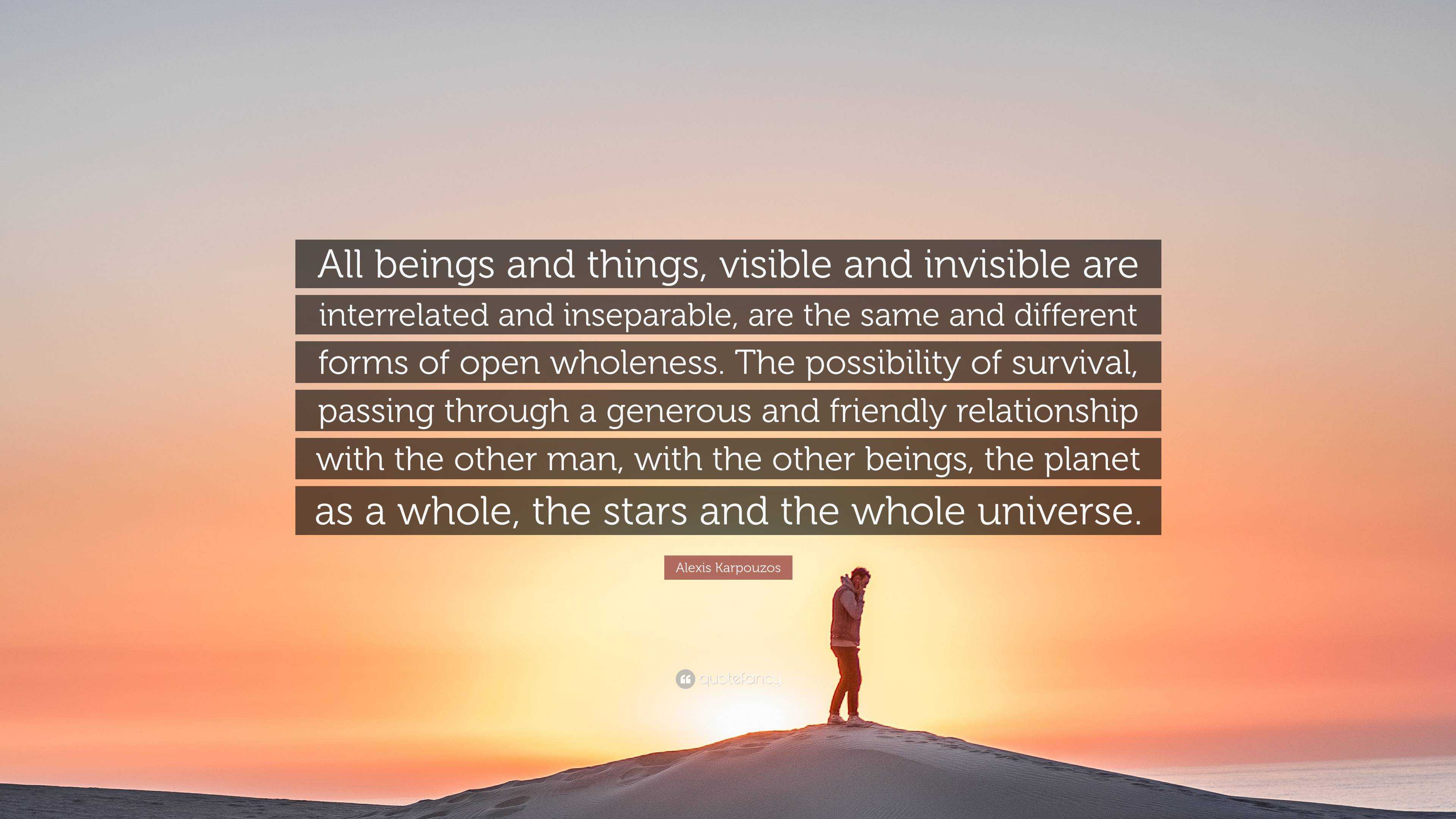 Alexis Karpouzos Quote: “All beings and things, visible and invisible ...