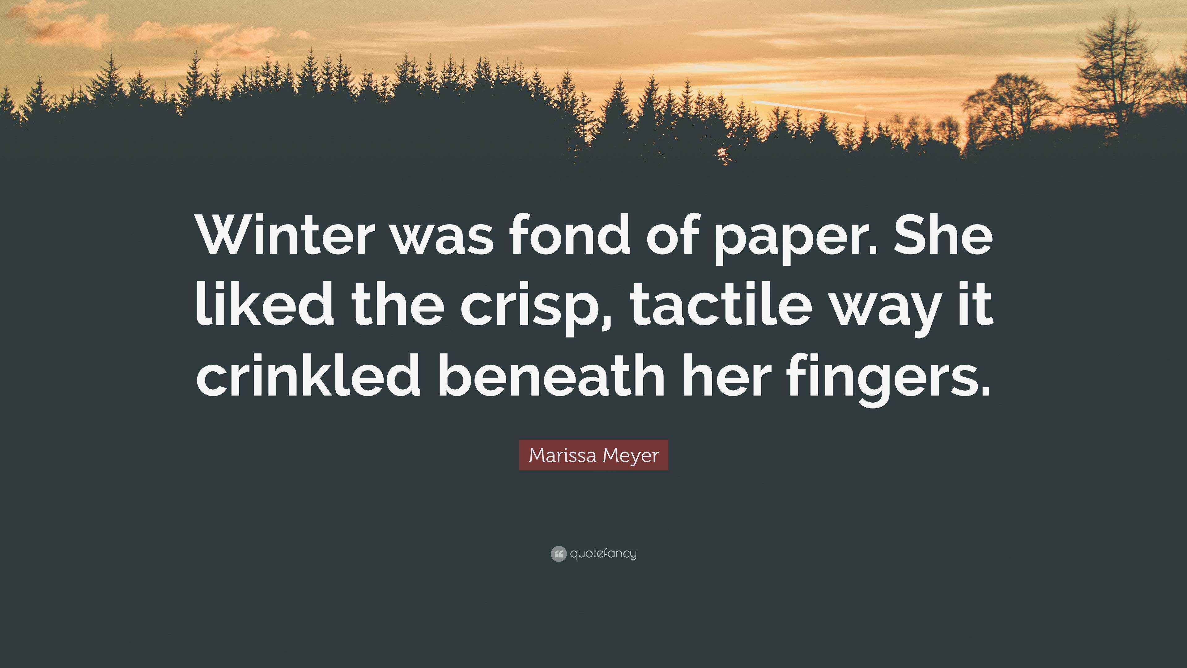 Marissa Meyer Quote “Winter was fond of paper. She liked the crisp