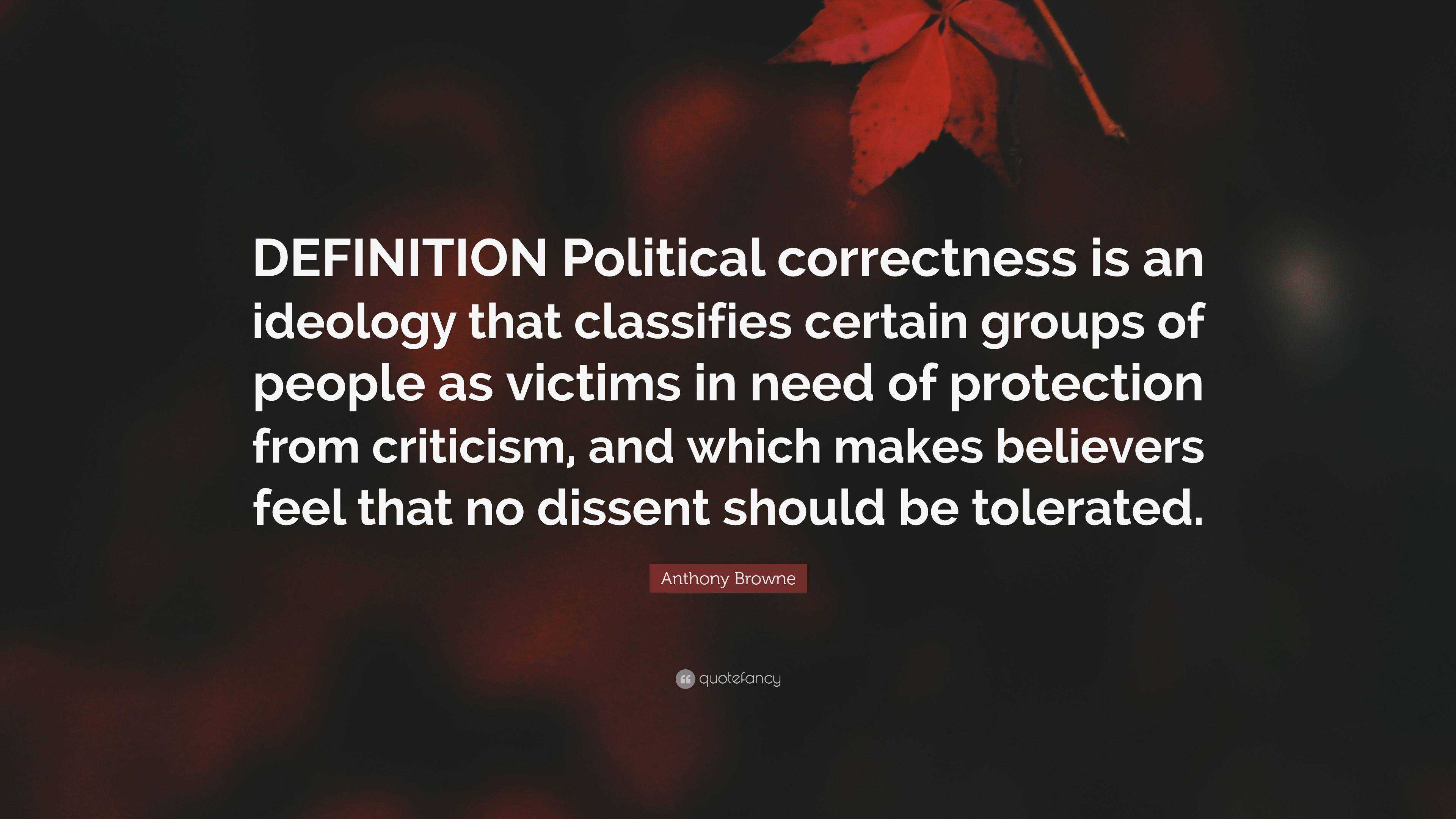 Anthony Browne Quote: “DEFINITION Political Correctness Is An Ideology ...