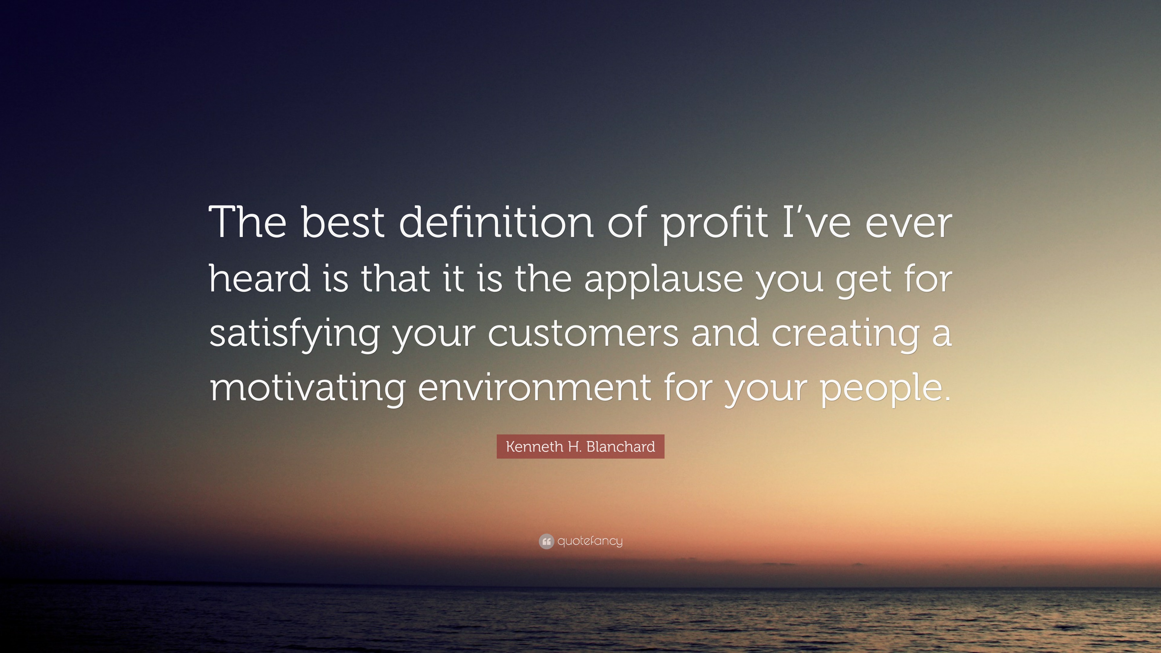 Kenneth H Blanchard Quote The Best Definition Of Profit I ve Ever kenneth-h-blanchard-quote-the-best-definition-of-profit-i-ve-ever