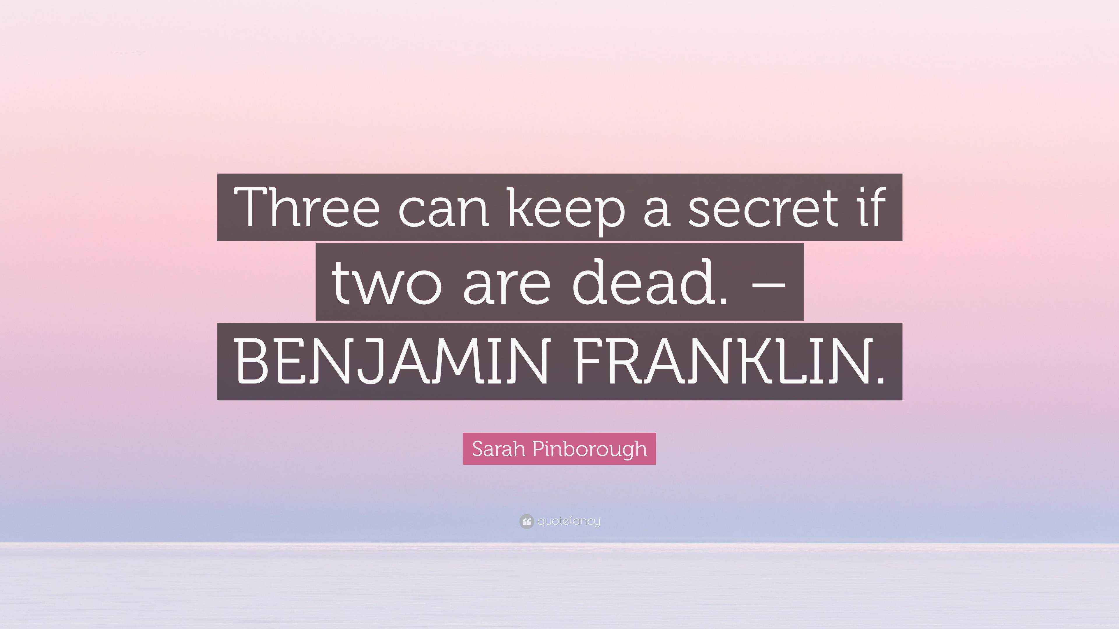 Sarah Pinborough Quote “Three can keep a secret if two are dead