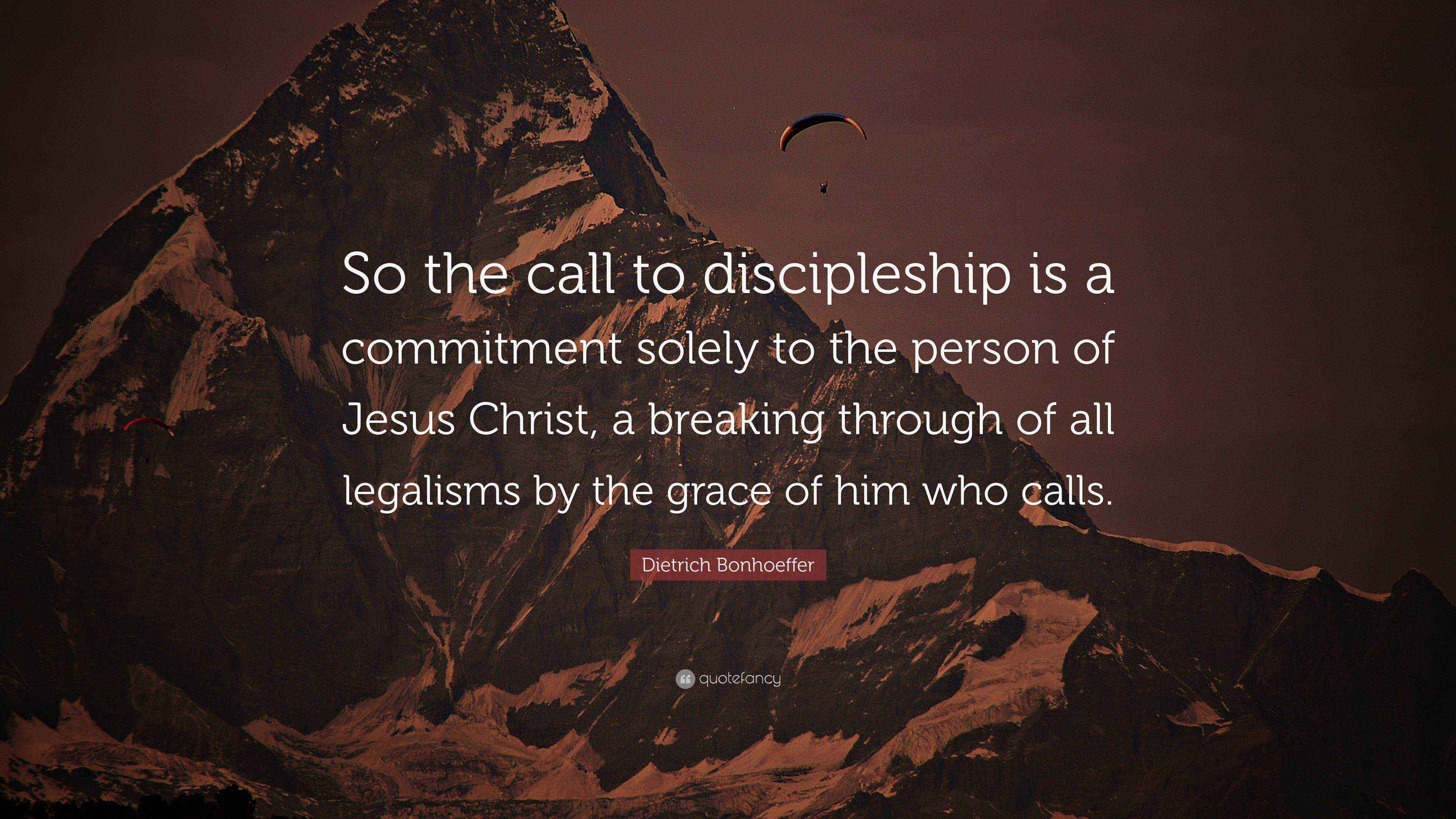 Dietrich Bonhoeffer Quote: “So the call to discipleship is a commitment ...