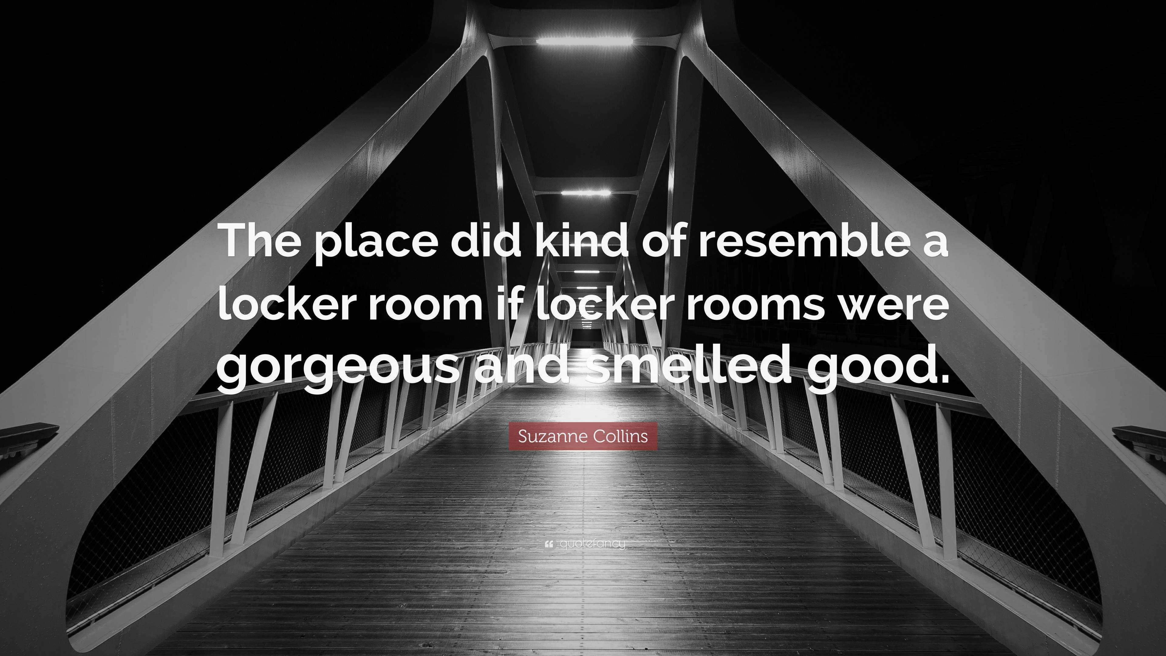 suzanne-collins-quote-the-place-did-kind-of-resemble-a-locker-room-if