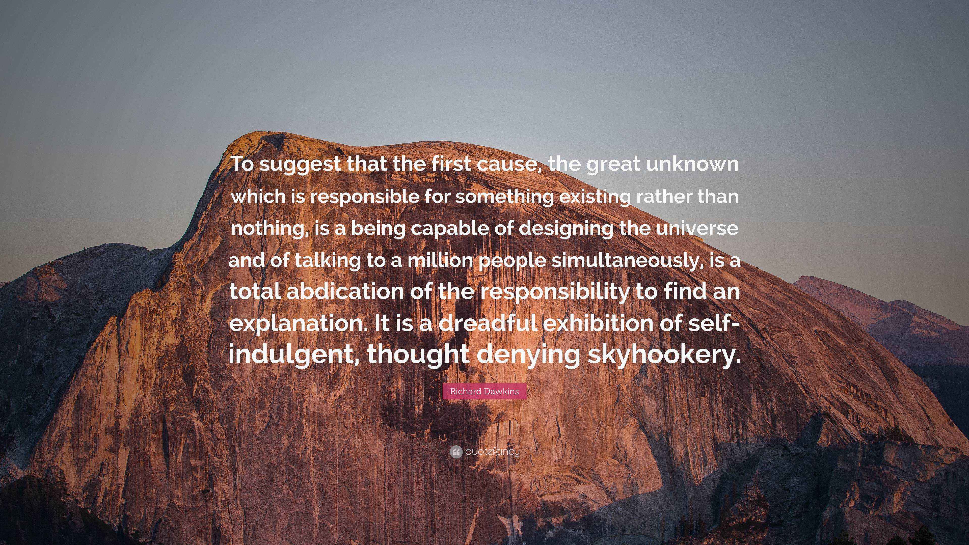 Richard Dawkins Quote: “To suggest that the first cause, the great ...