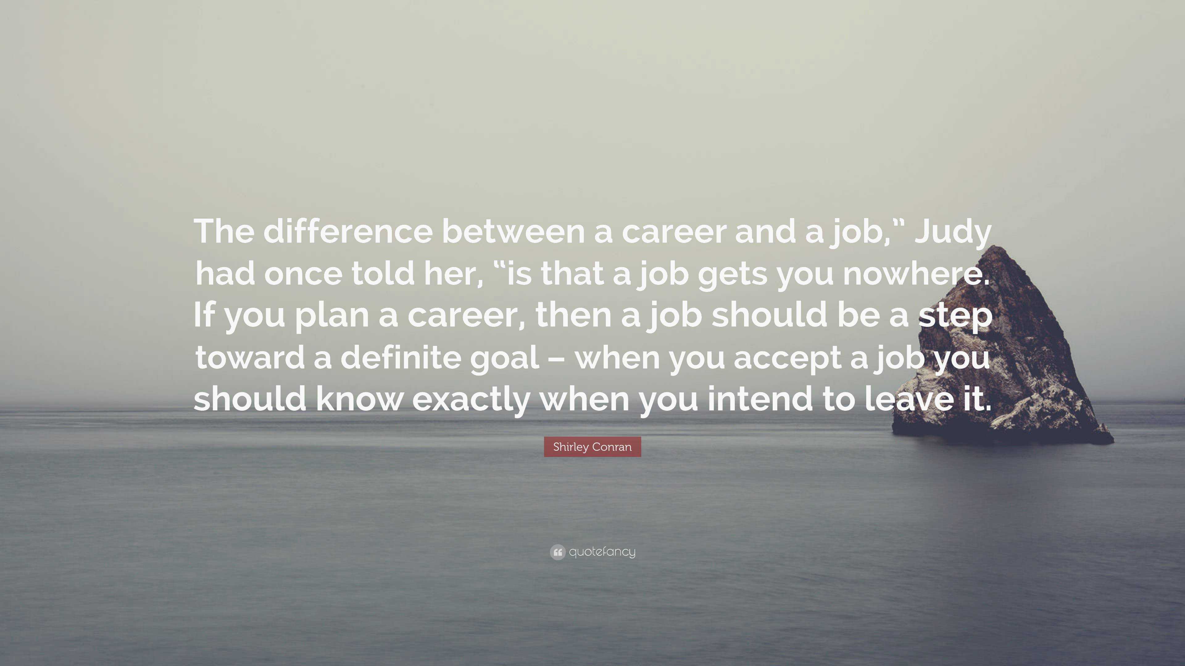 Shirley Conran Quote: “The Difference Between A Career And A Job,” Judy ...