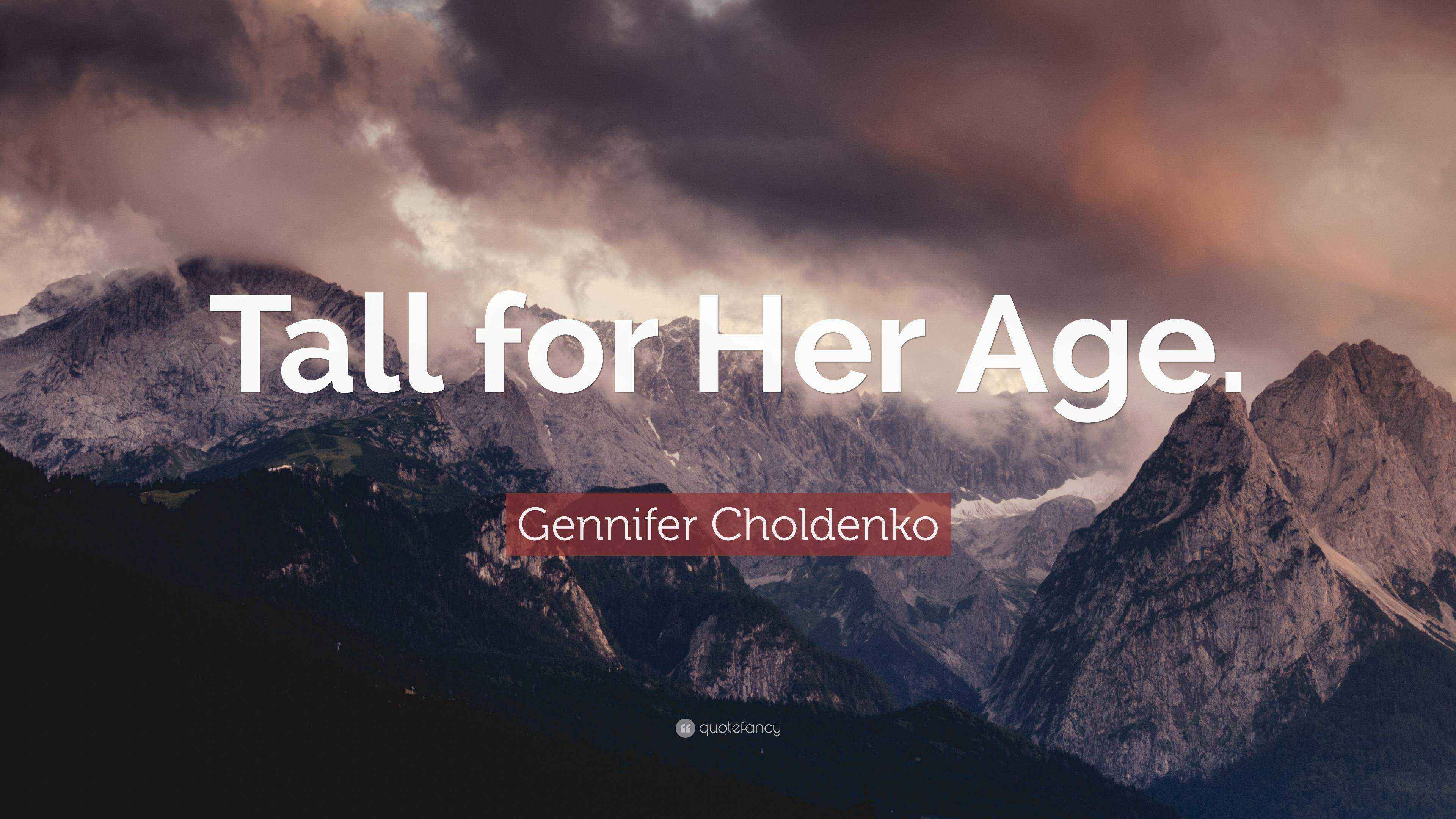 Gennifer Choldenko Quote “Tall for Her Age.”