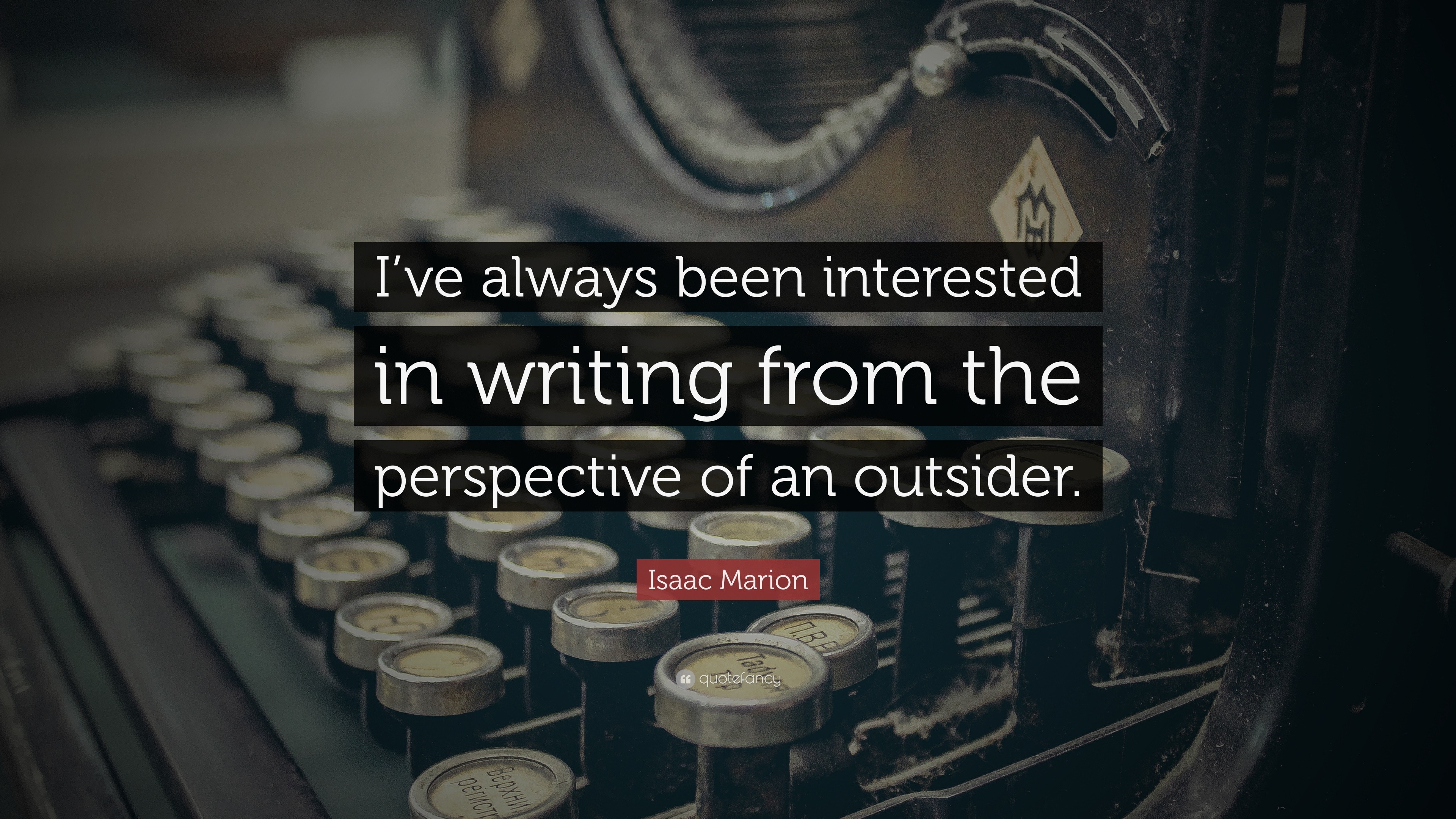 Isaac Marion Quote: “i’ve Always Been Interested In Writing From The 