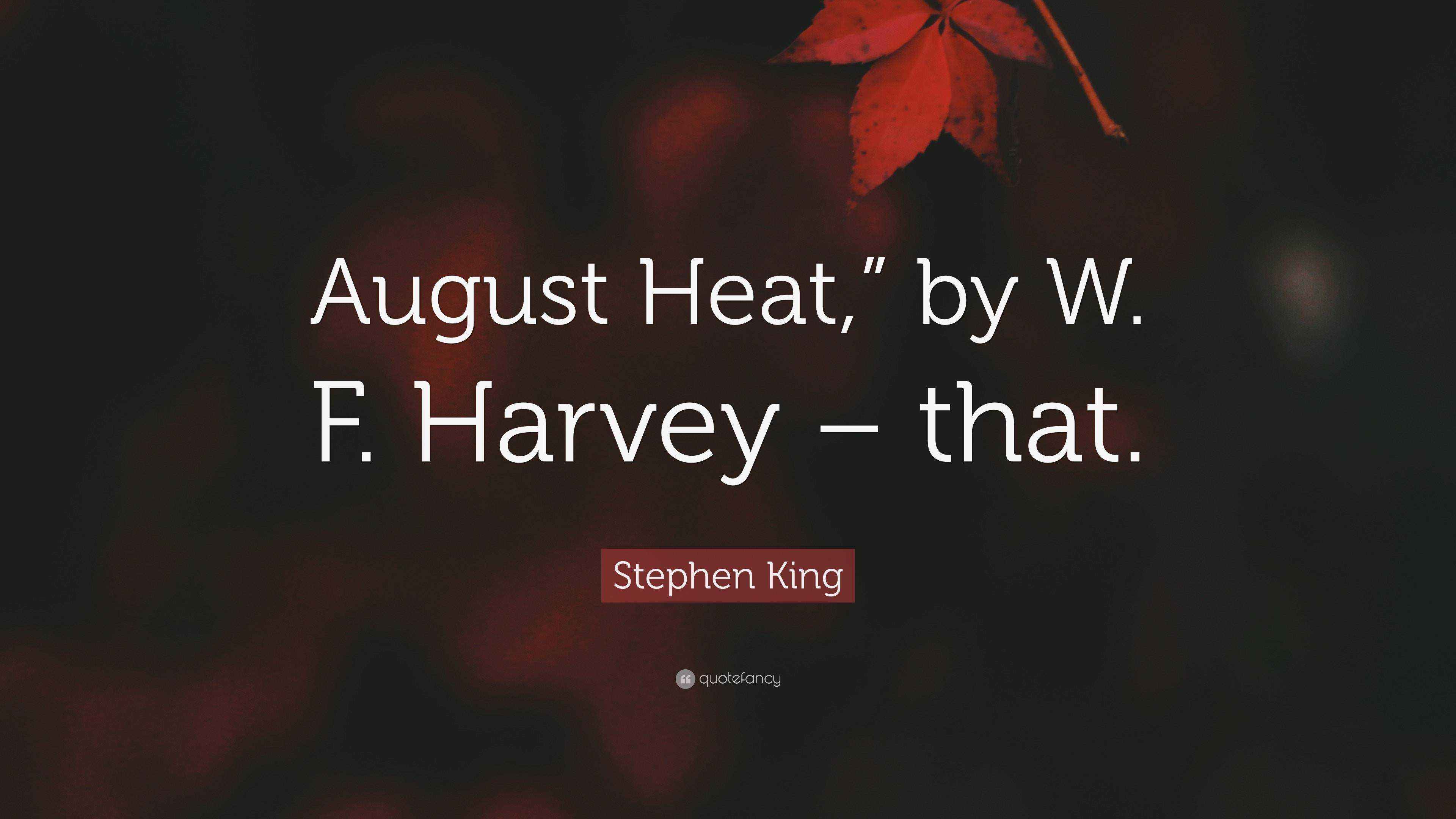 Stephen King Quote: “August Heat,” by W. F. Harvey – that.”