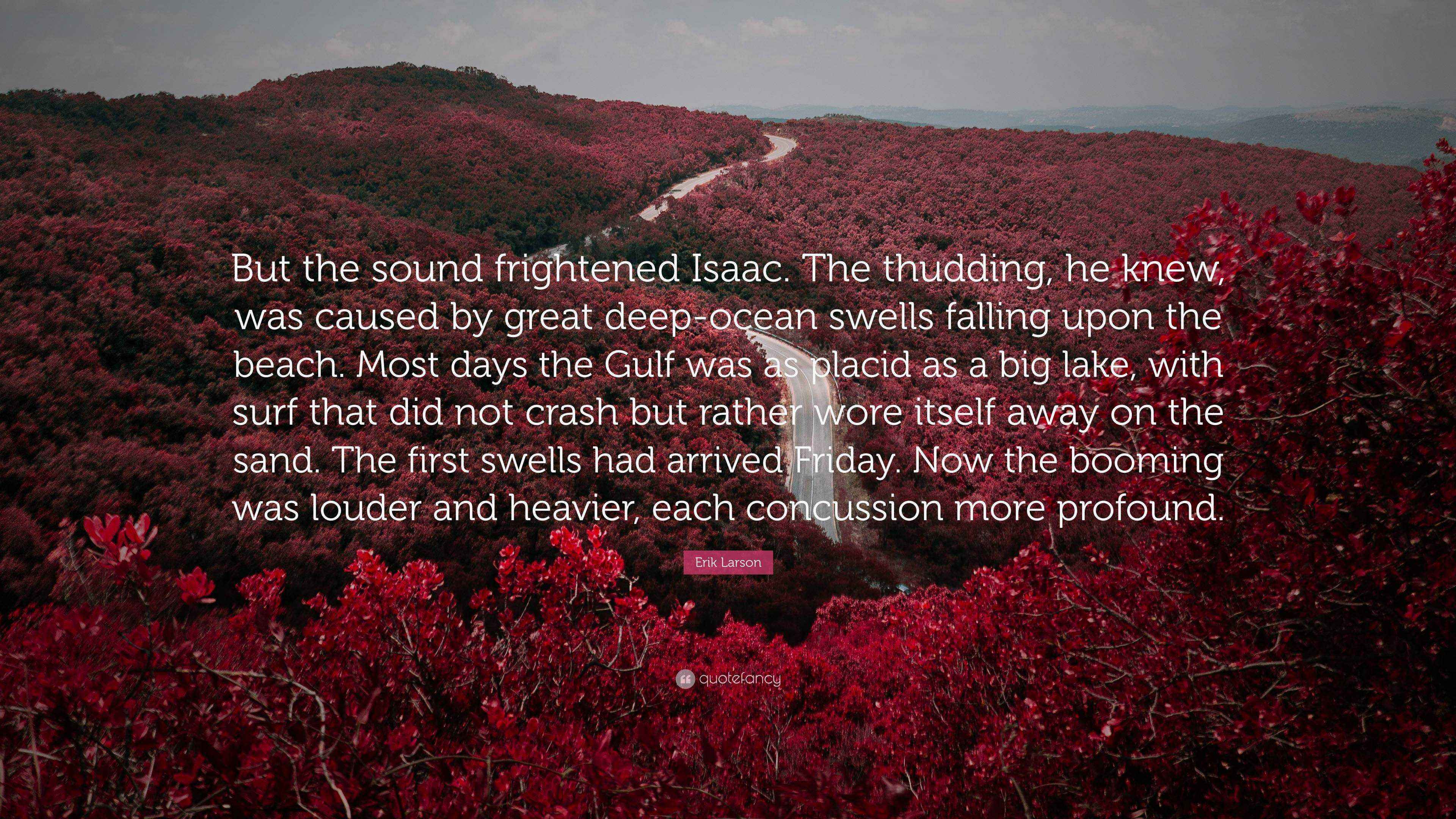 Erik Larson Quote: “But the sound frightened Isaac. The thudding, he ...