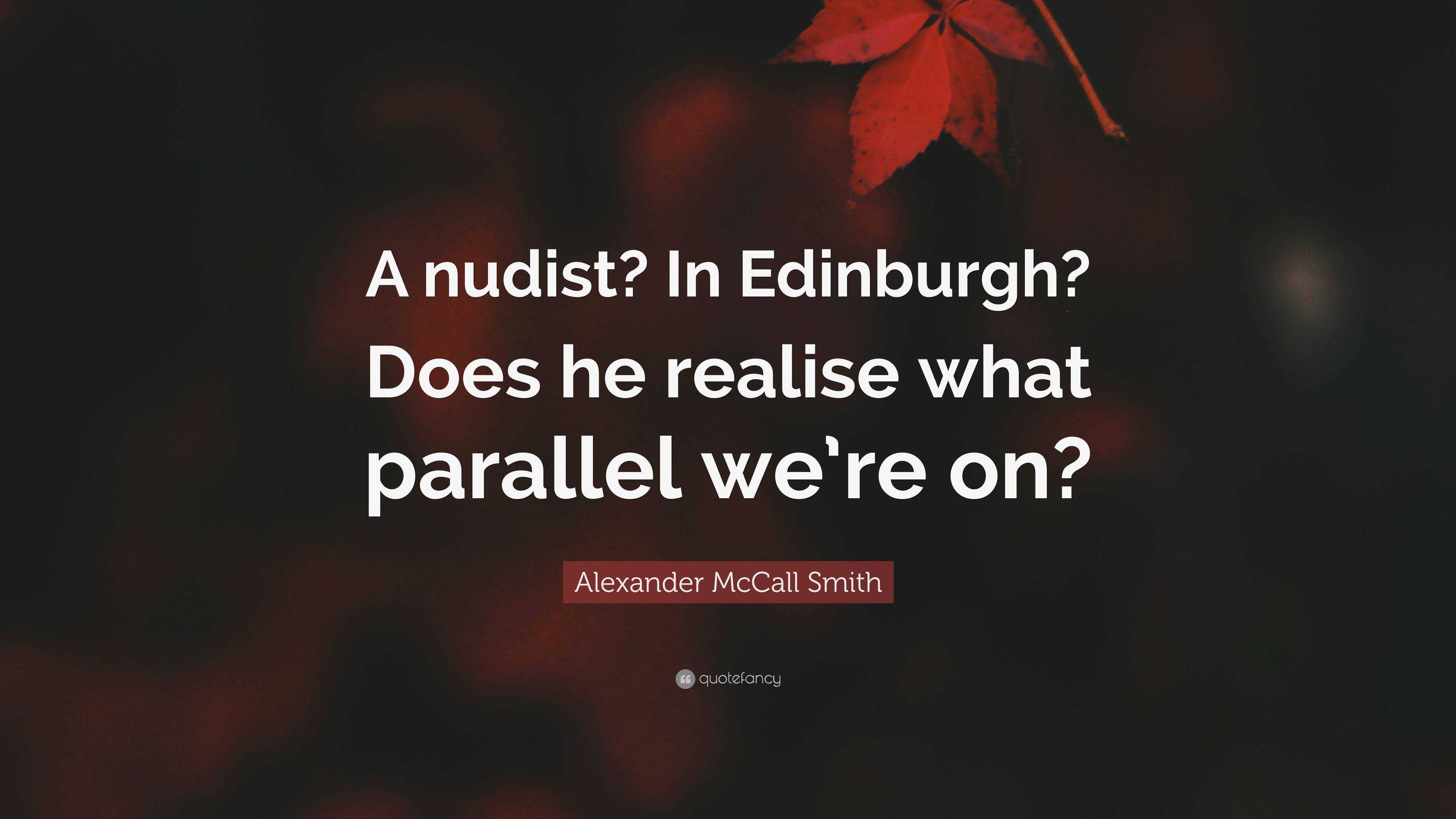 Alexander McCall Smith Quote A nudist In Edinburgh Does he