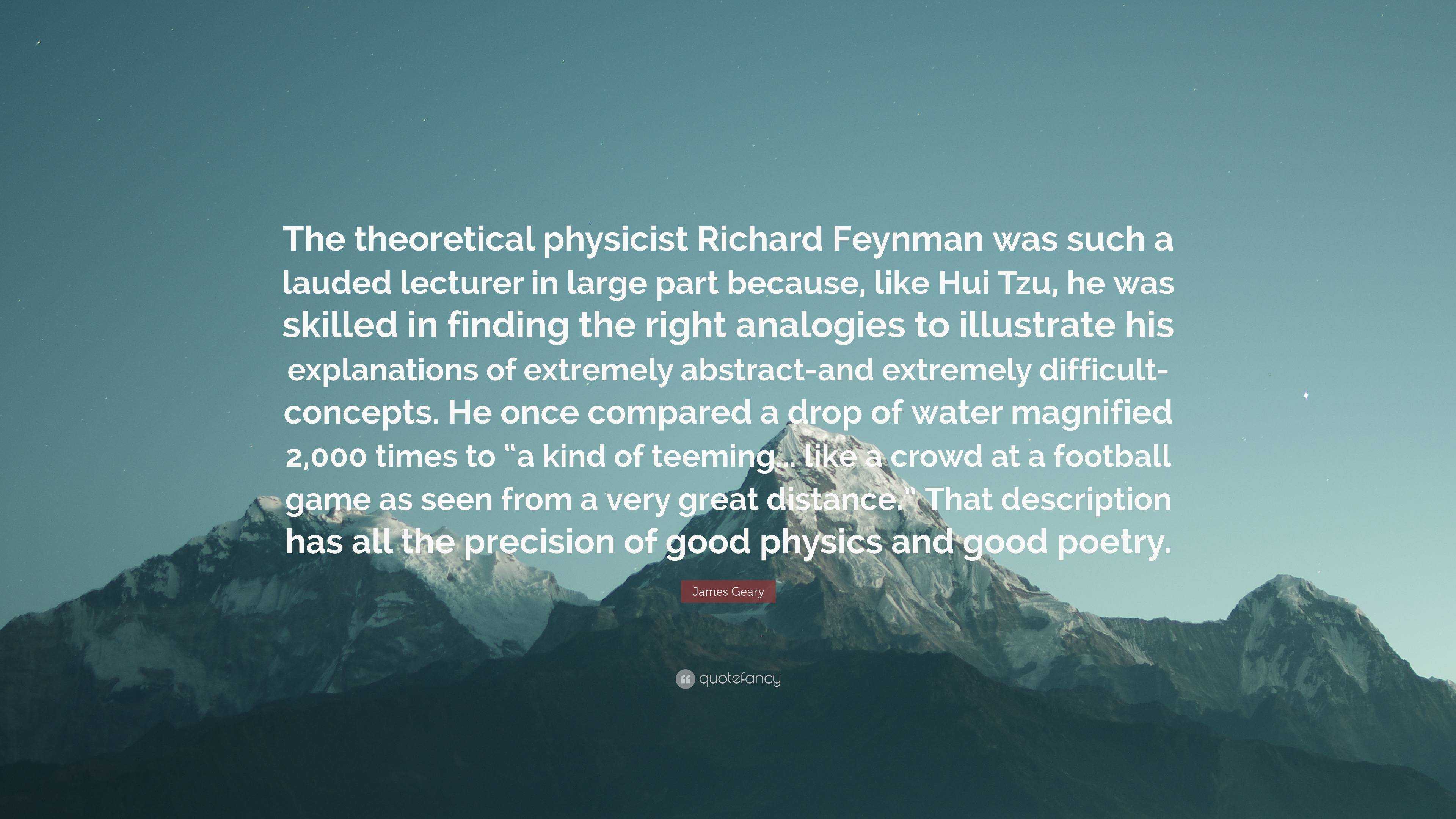 James Geary Quote “the Theoretical Physicist Richard Feynman Was Such A Lauded Lecturer In 9815