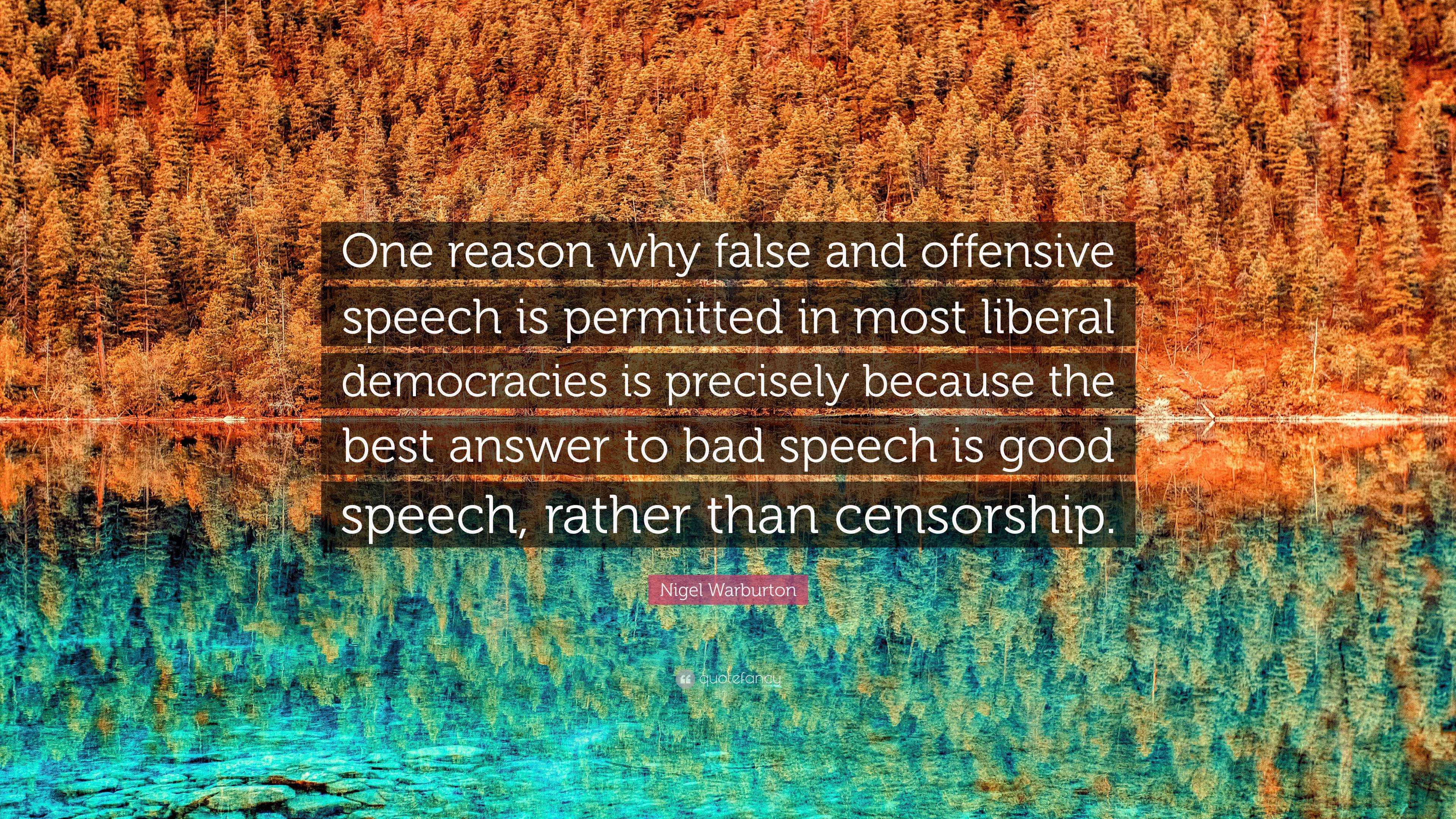 Nigel Warburton Quote: “One reason why false and offensive speech is 