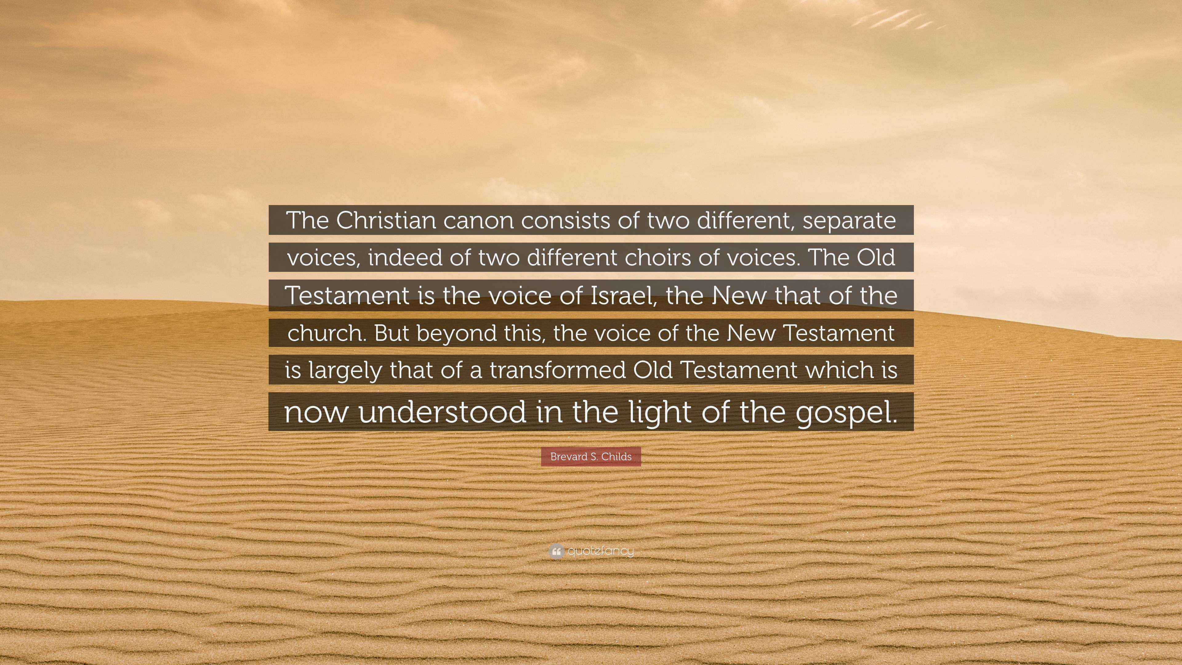 Brevard S. Childs Quote “The Christian canon consists of two