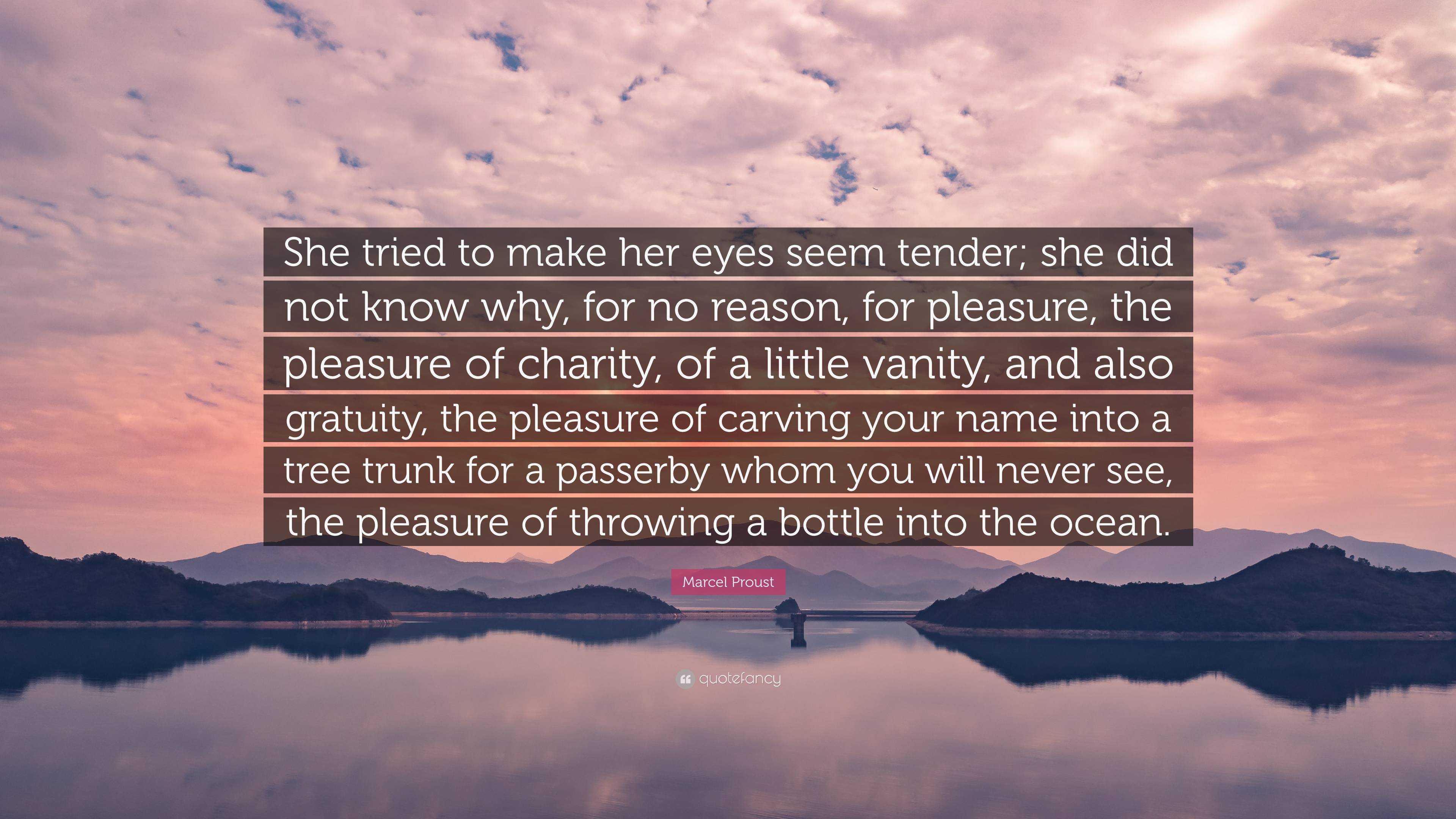 Marcel Proust Quote: “She tried to make her eyes seem tender; she did ...