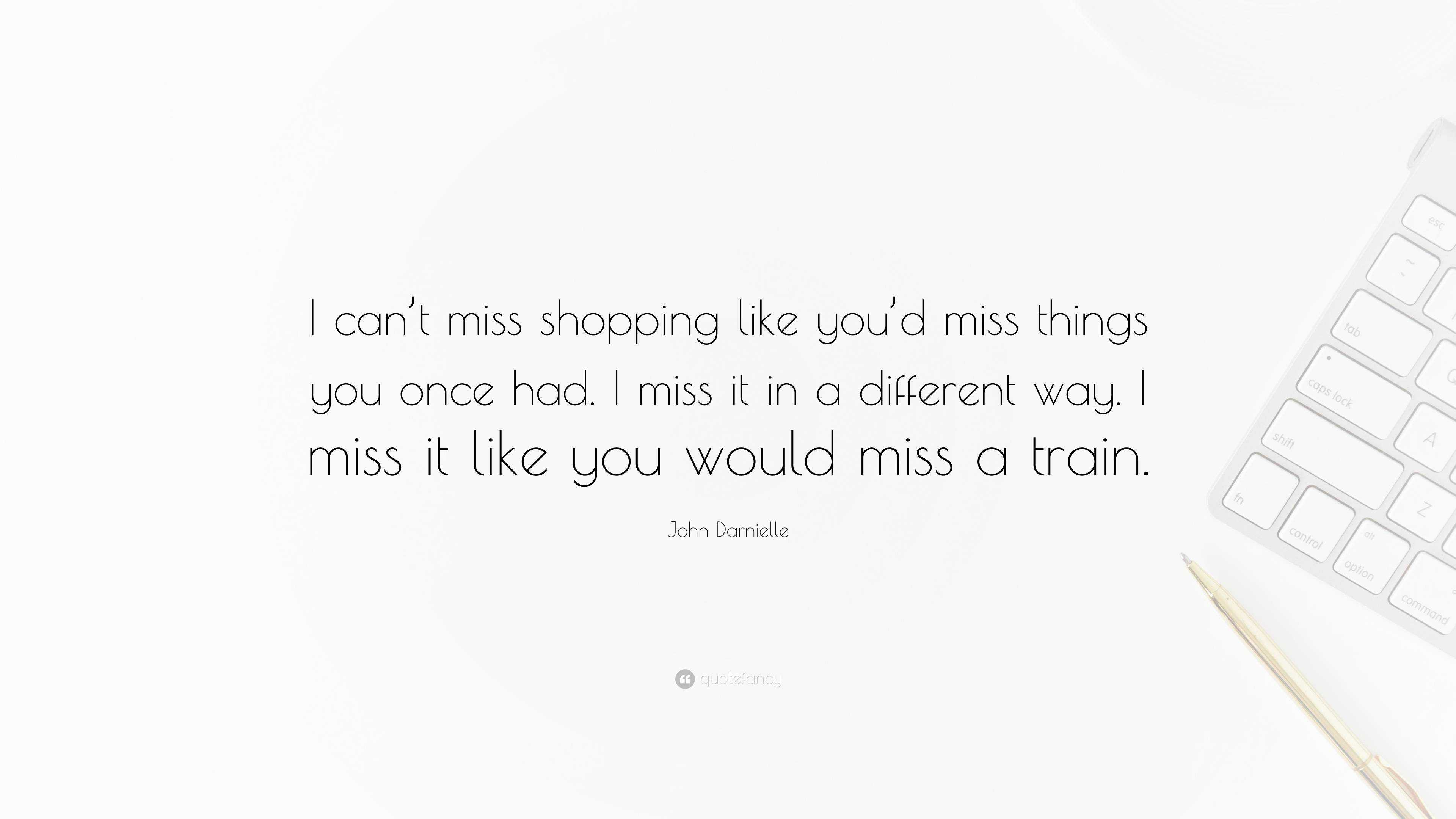 John Darnielle Quote: “I can't miss shopping like you'd miss