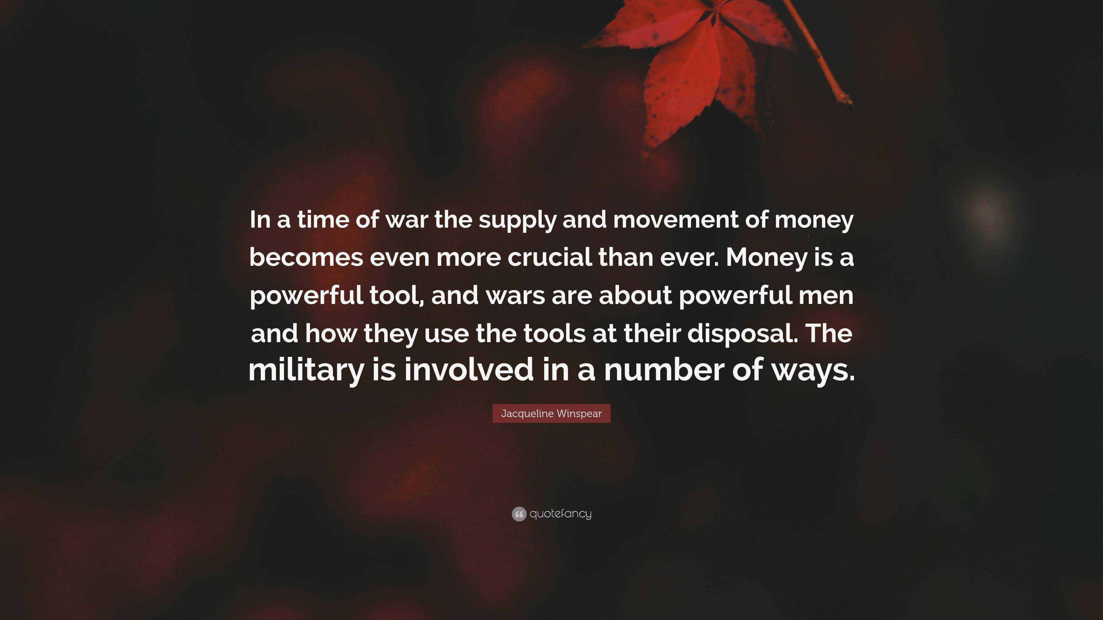 Jacqueline Winspear Quote: “In a time of war the supply and movement of ...