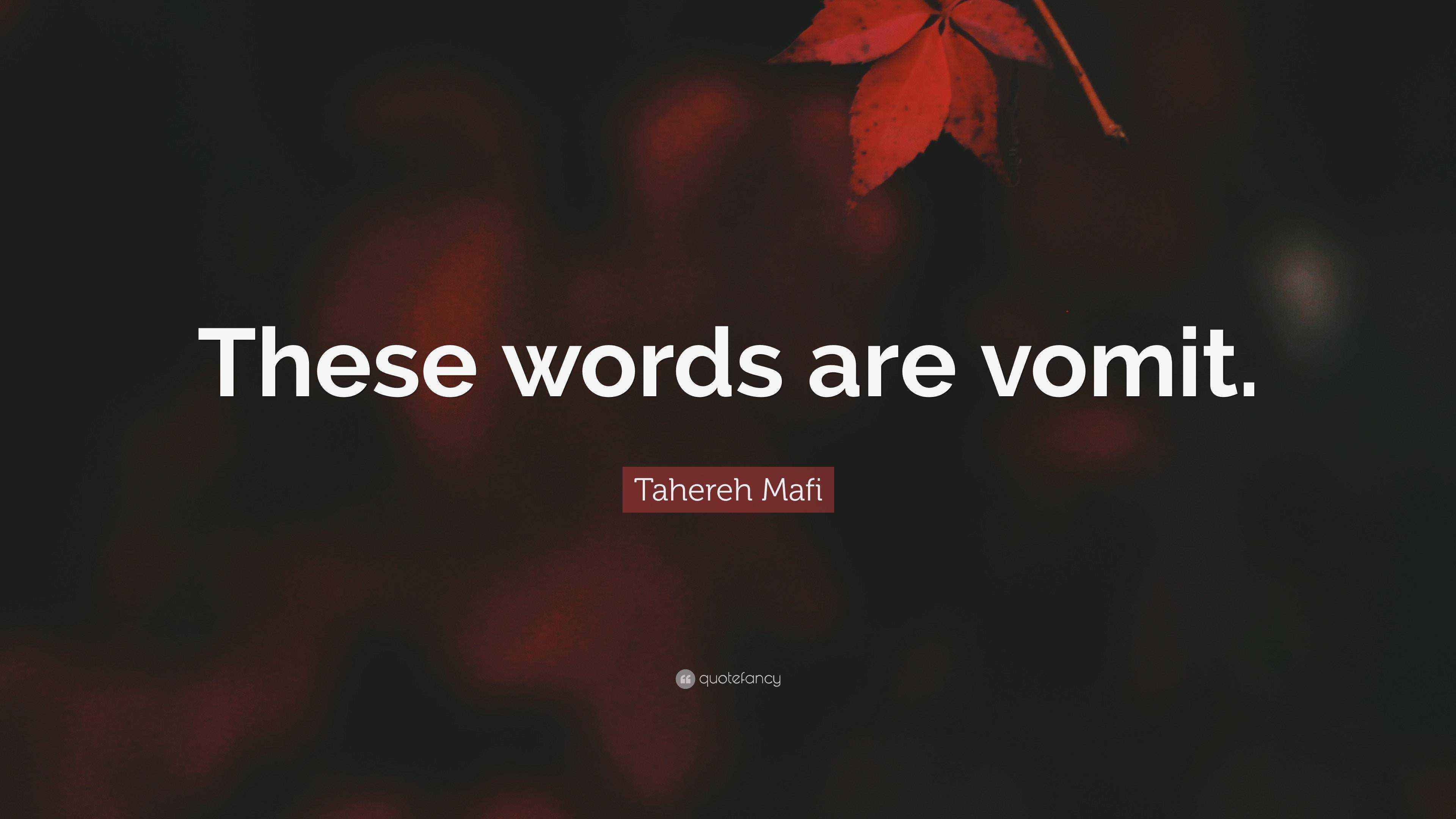 Tahereh Mafi Quote “These words are vomit.”