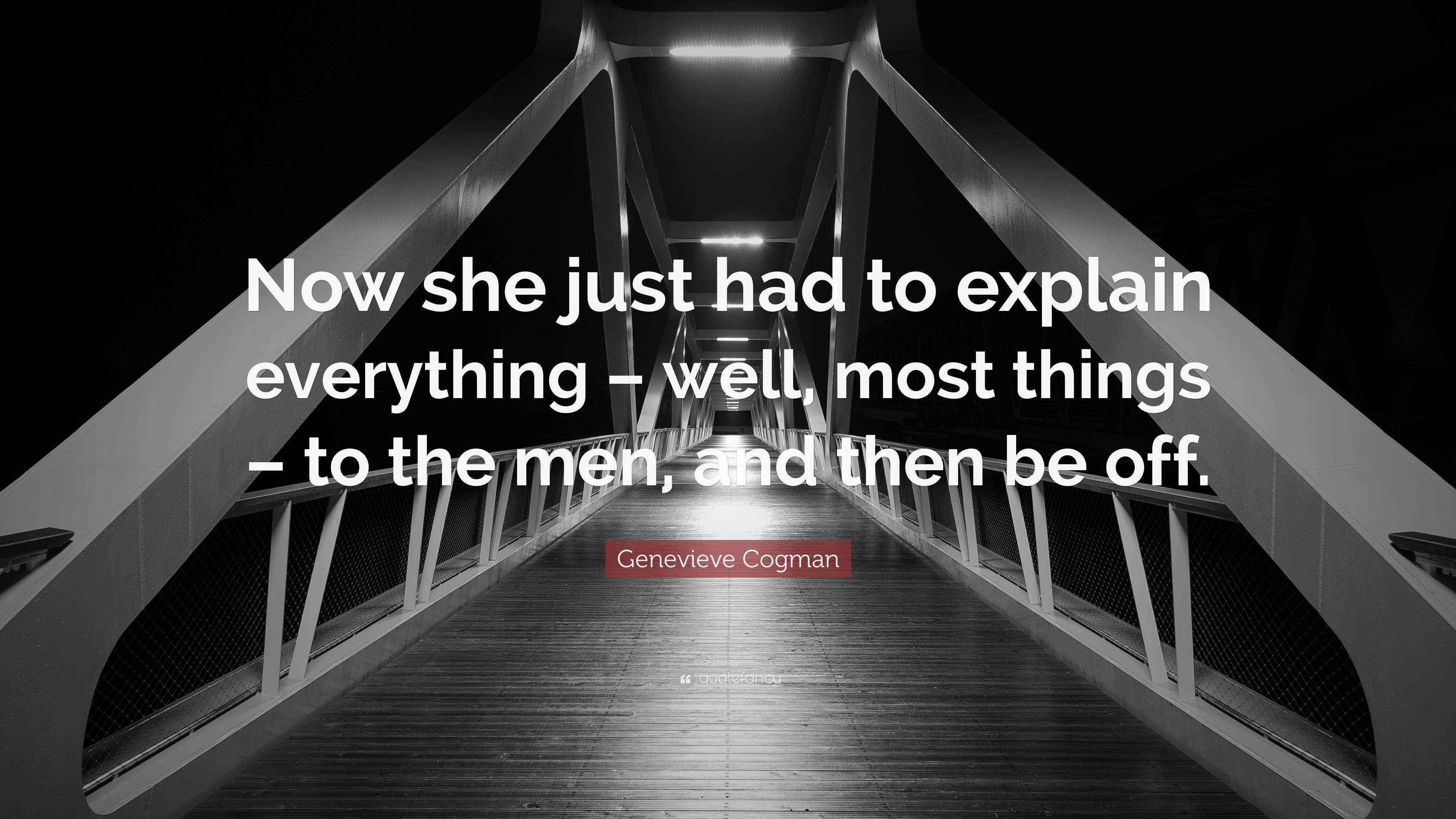 Genevieve Cogman Quote “Now she just had to explain everything well