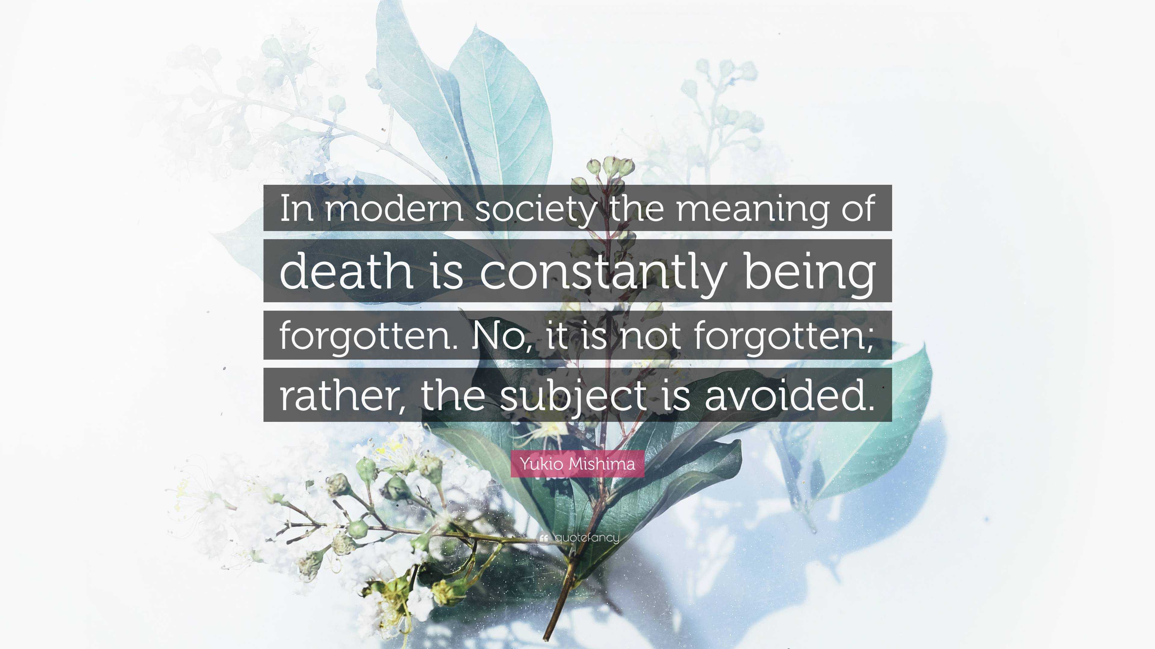 Yukio Mishima Quote: “In modern society the meaning of death is