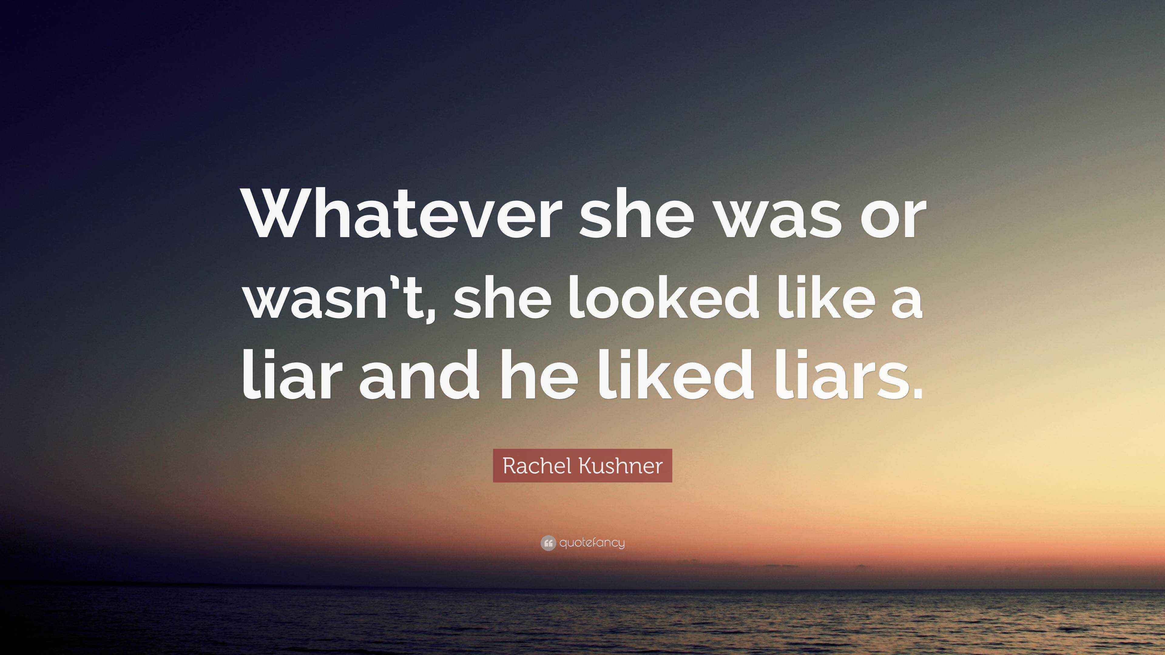 Rachel Kushner Quote: “Whatever she was or wasn’t, she looked like a ...