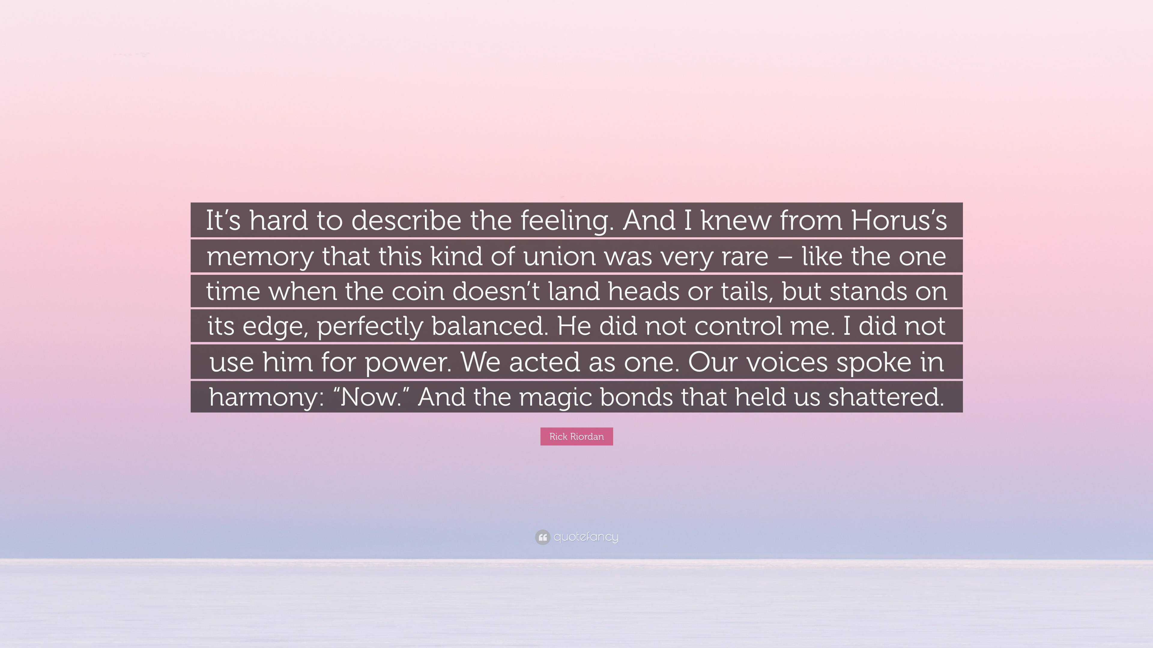 Rick Riordan Quote: “It’s hard to describe the feeling. And I knew from ...