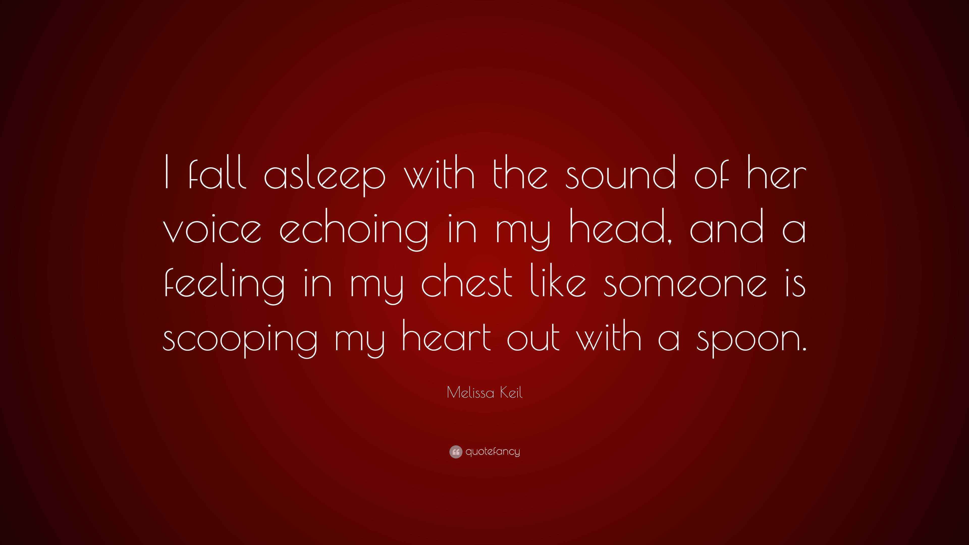 Melissa Keil Quote “I fall asleep with the sound of her voice echoing