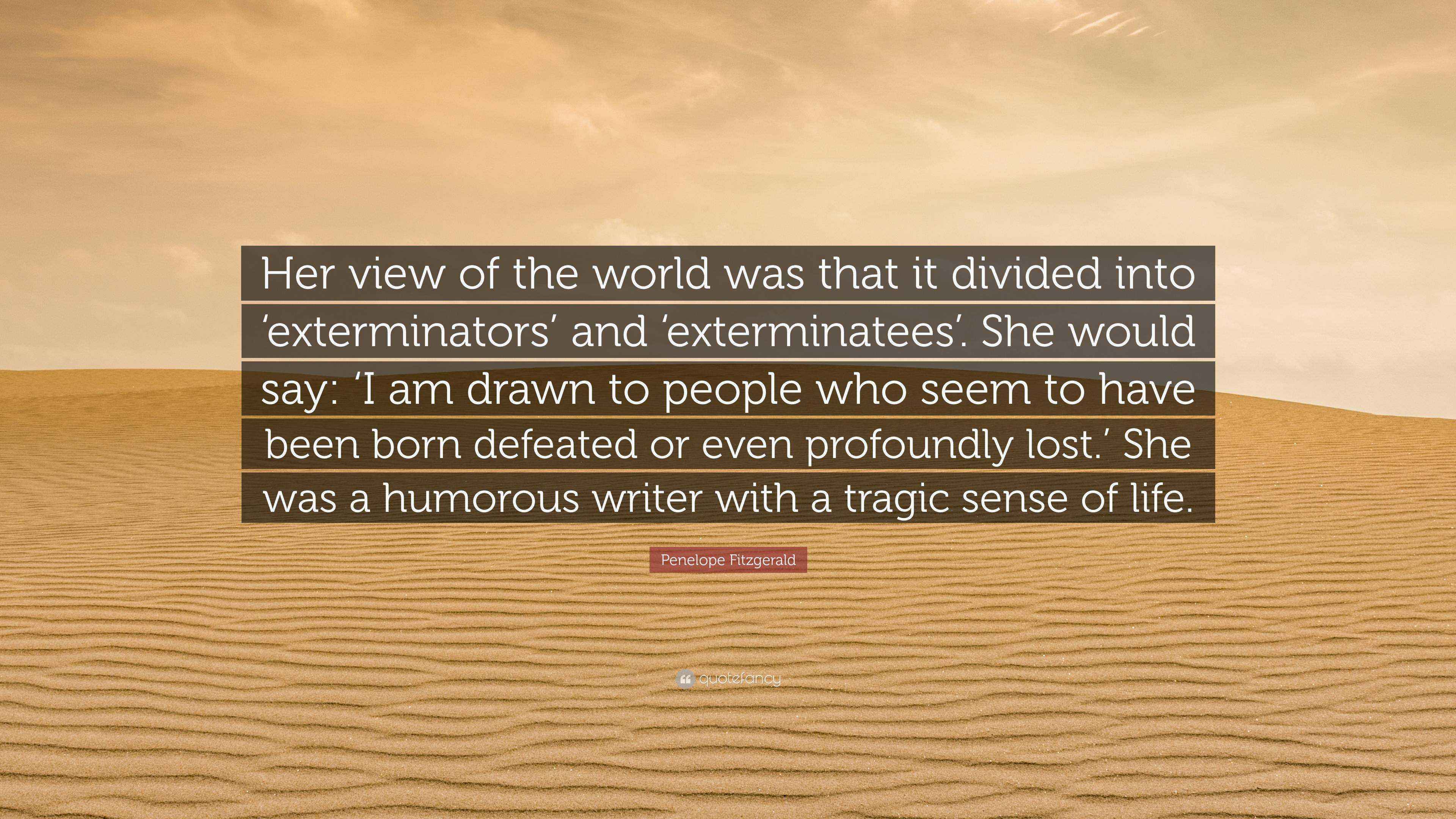 Penelope Fitzgerald Quote “Her view of the world was that it divided