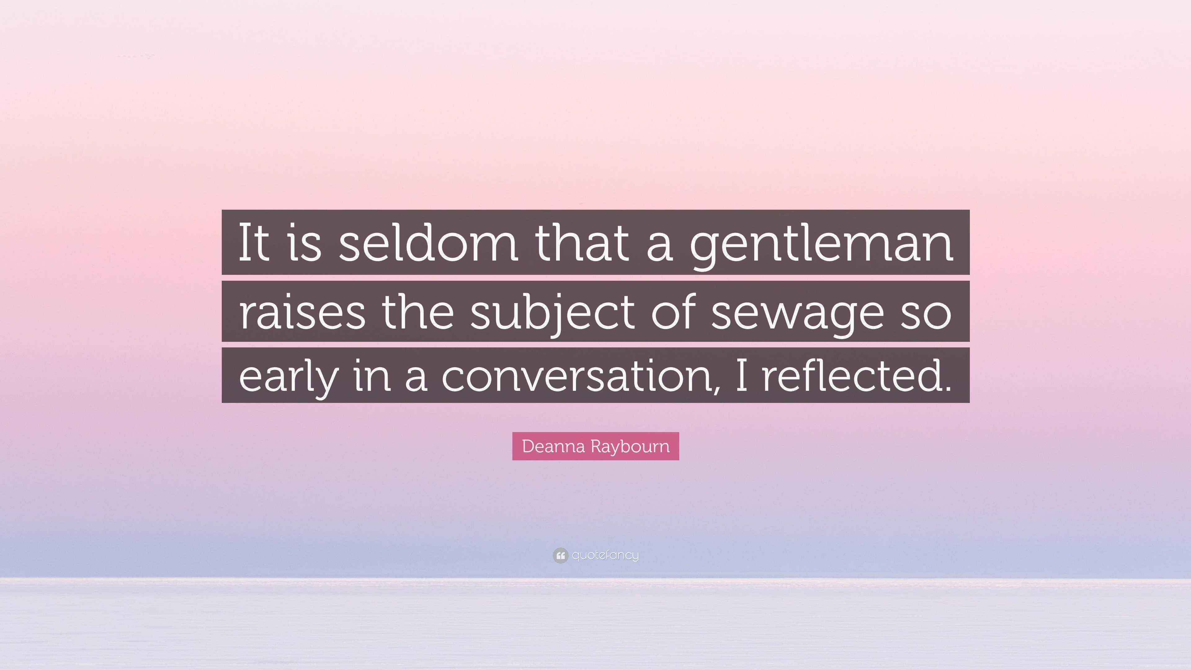 Deanna Raybourn Quote “It is seldom that a gentleman raises the