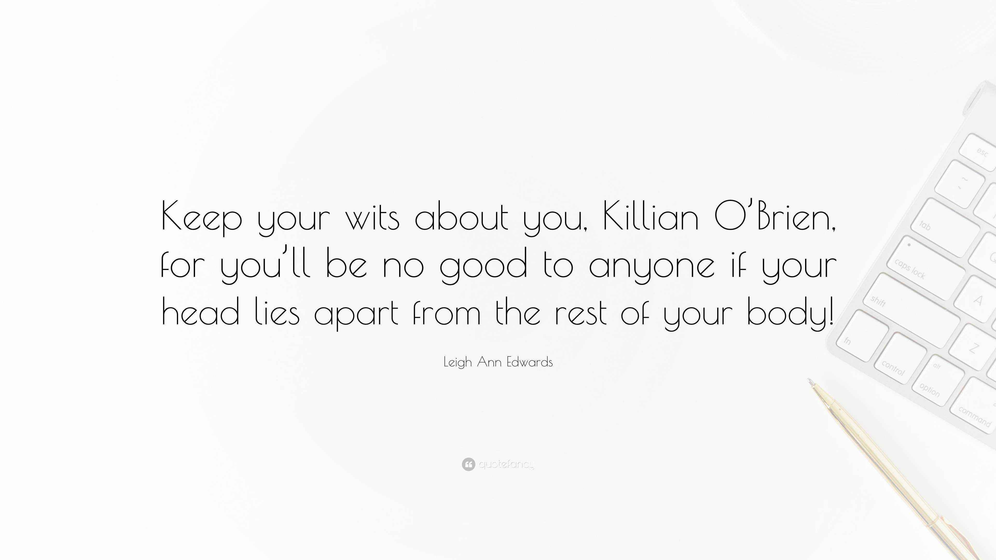 Leigh Ann Edwards Quote “Keep your wits about you, Killian O’Brien