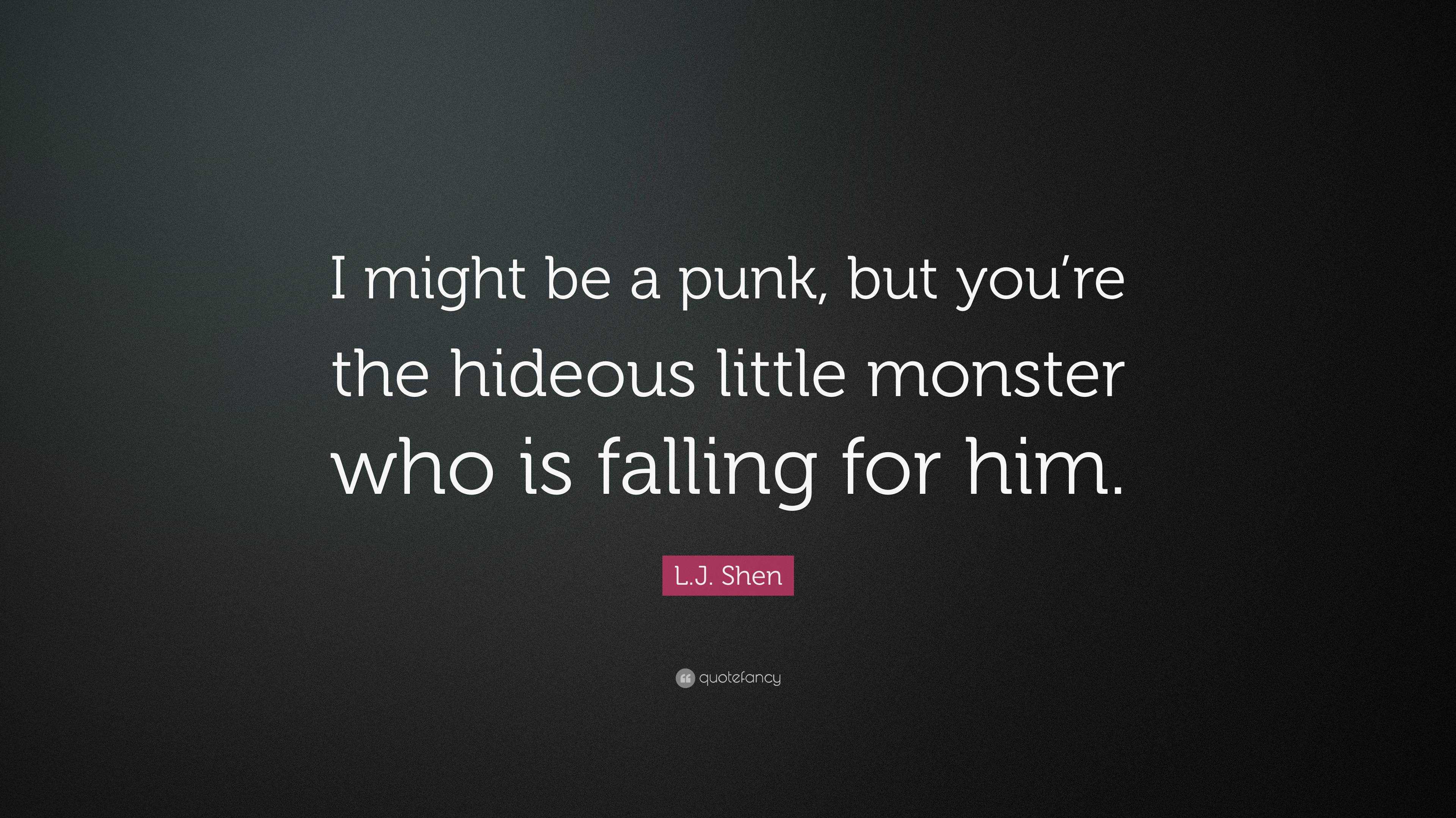 L.J. Shen Quote: “I Might Be A Punk, But You’re The Hideous Little ...