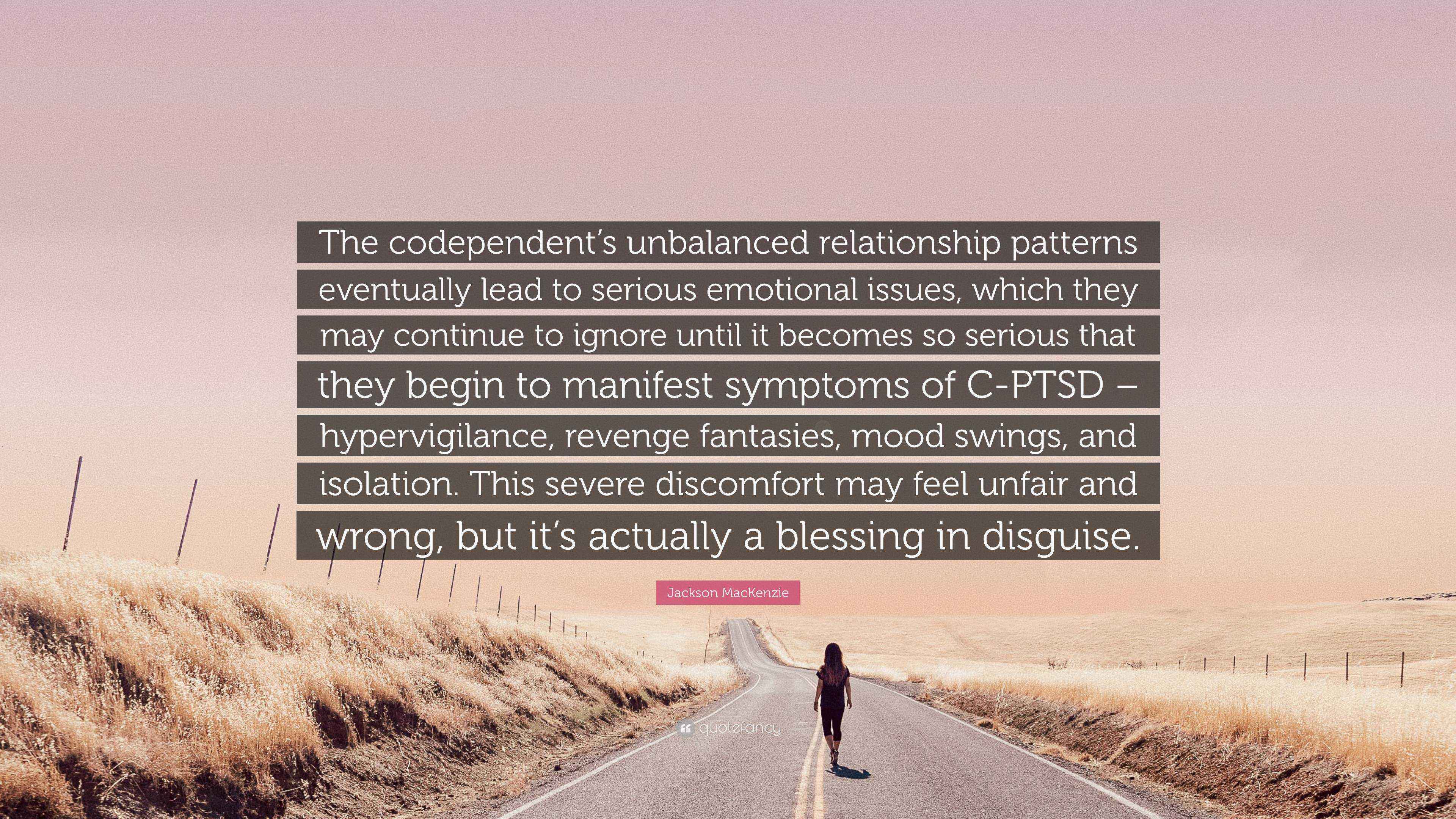 Jackson MacKenzie Quote “The codependent’s unbalanced relationship