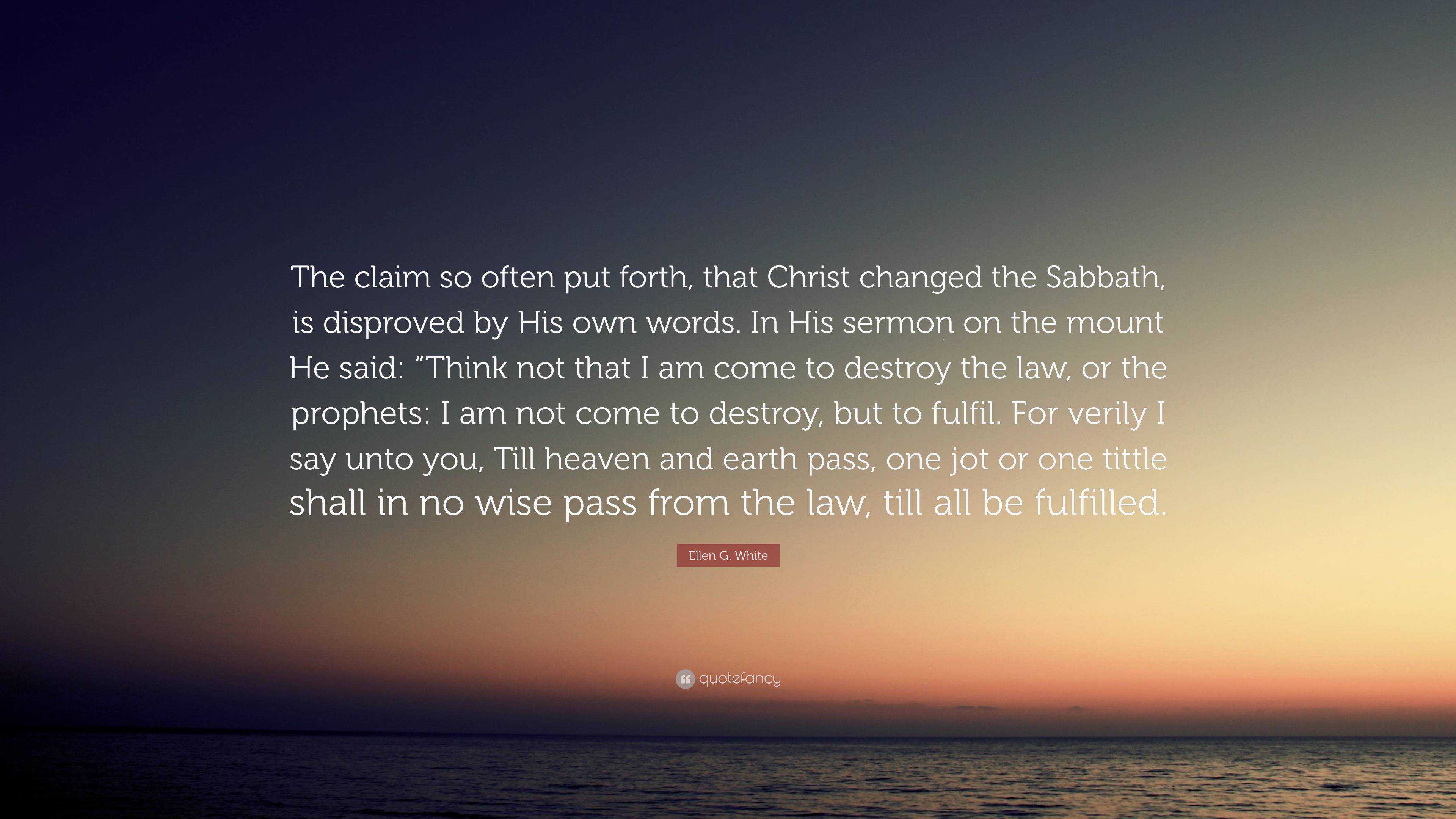 Ellen G. White Quote: “The claim so often put forth, that Christ ...