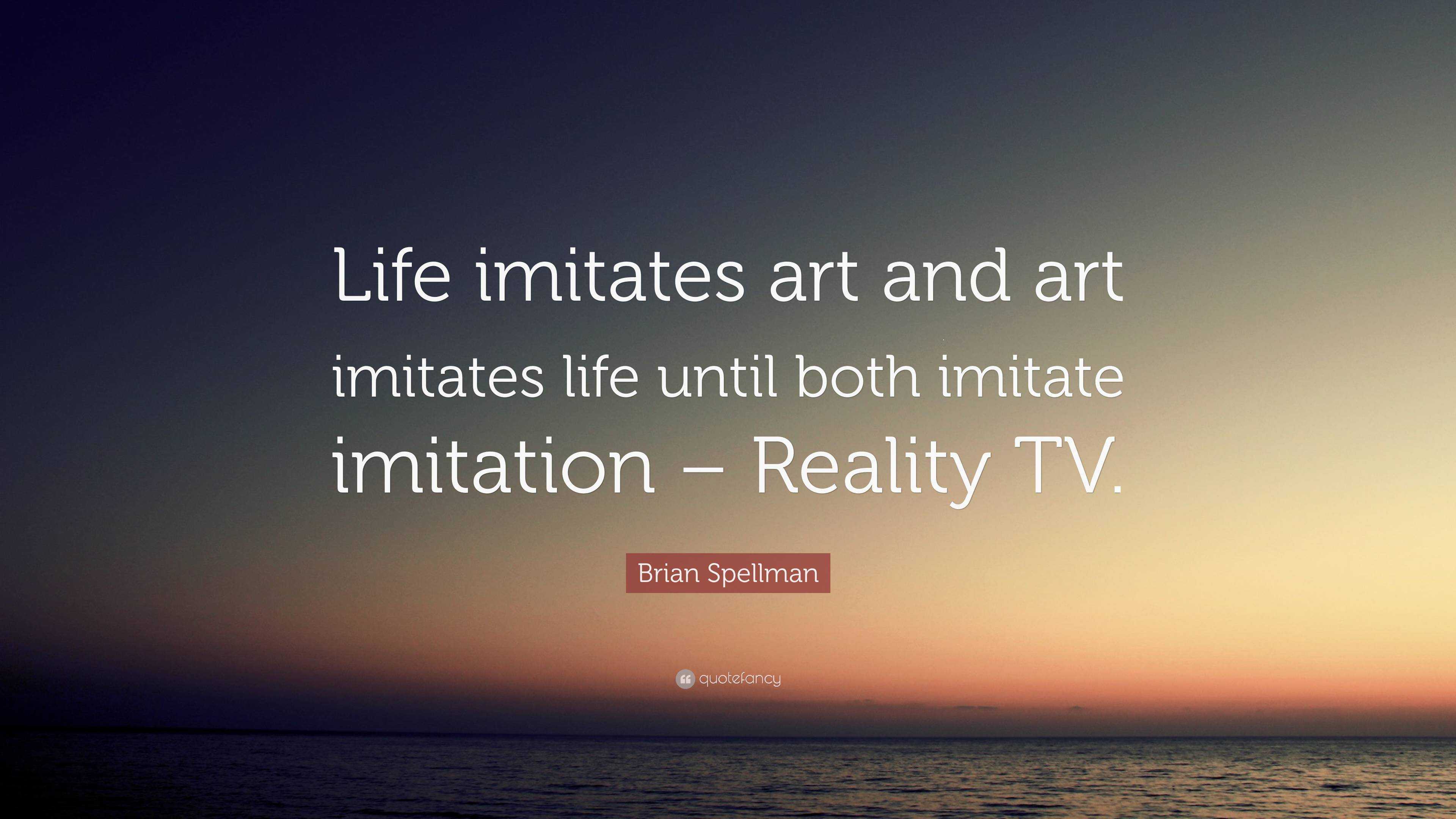 Art Imitates Life Quote Woody Allen Life Doesn T Imitate Art It 1092