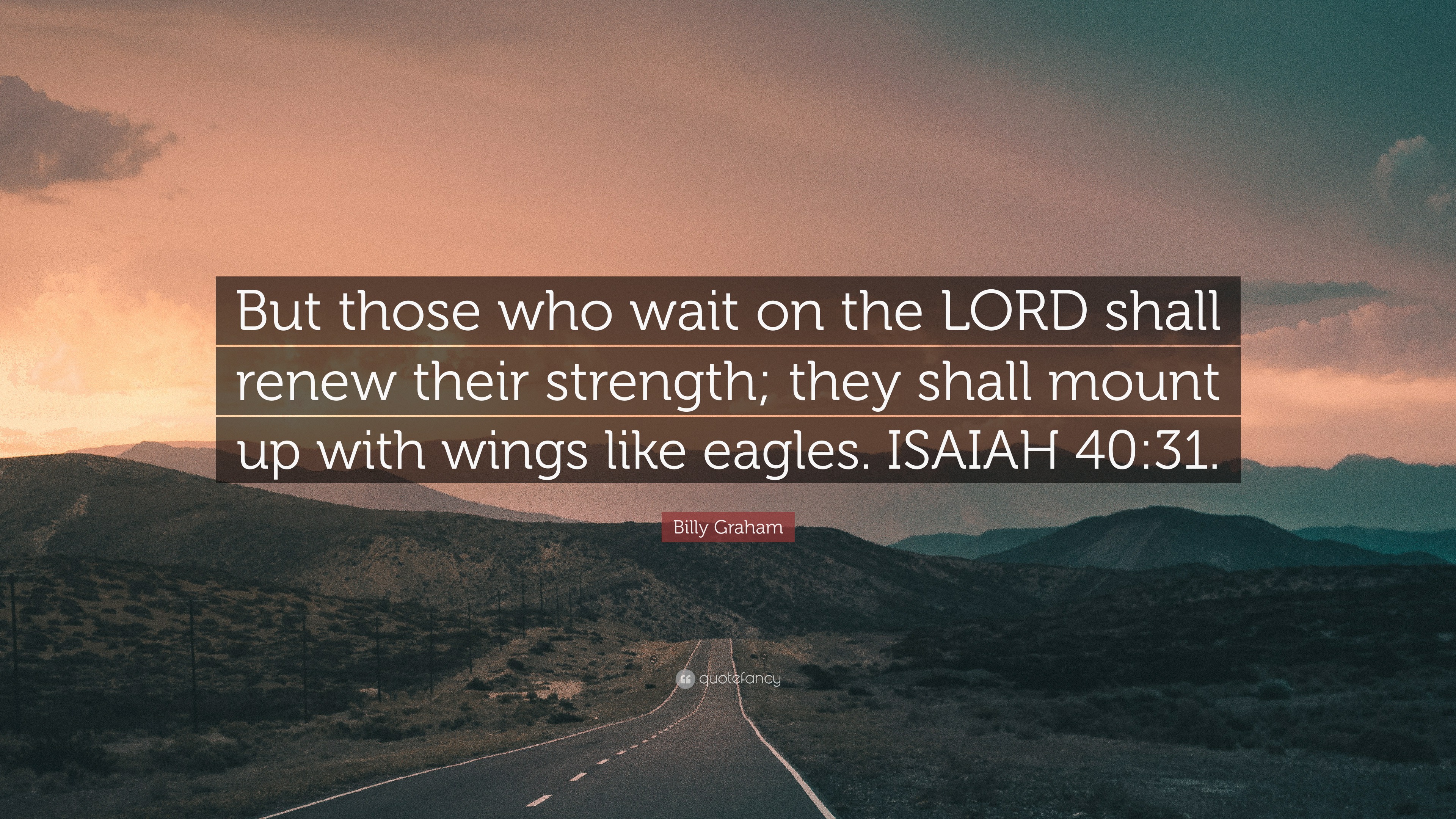 Billy Graham Quote: “But those who wait on the LORD shall renew their ...