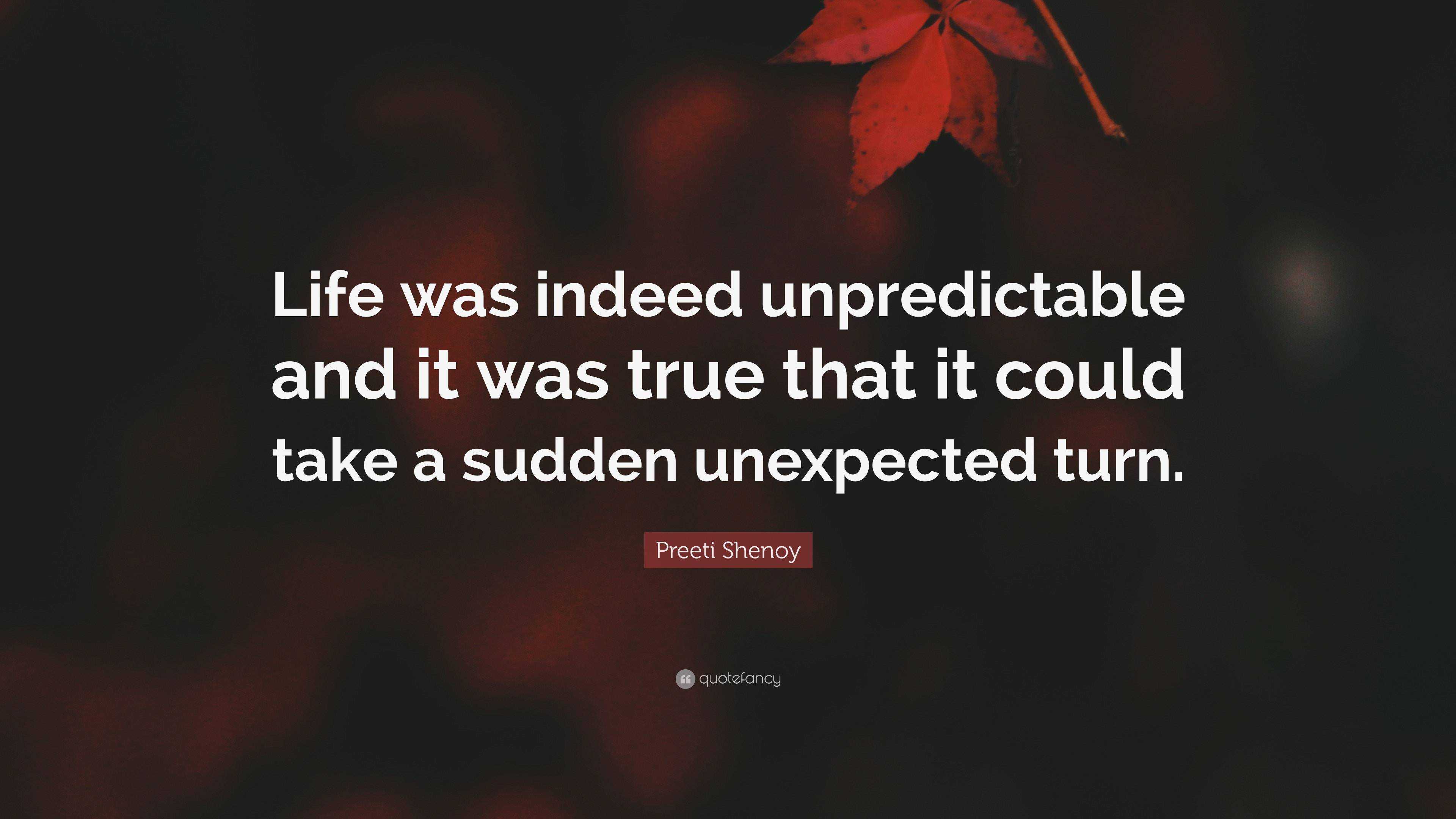 Preeti Shenoy Quote “Life was indeed unpredictable and it was true